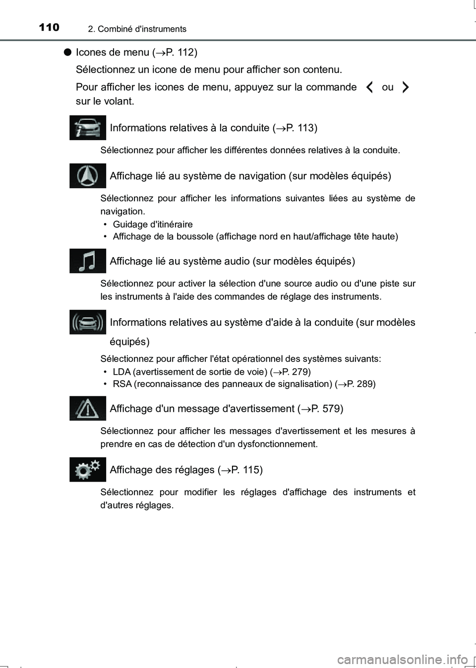 TOYOTA AURIS TOURING SPORTS 2017 Manuel du propriétaire (in French) 1102. Combiné dinstruments
UK_AURIS_Touring_Sport_EK (OM12L14K)
●Icones de menu (P. 11 2 )
Sélectionnez un icone de menu pour afficher son contenu.
Pour afficher les icones de menu, appuyez s TOYOTA AURIS TOURING SPORTS 2017 Manuel du propriétaire (in French) 1102. Combiné dinstruments
UK_AURIS_Touring_Sport_EK (OM12L14K)
●Icones de menu (P. 11 2 )
Sélectionnez un icone de menu pour afficher son contenu.
Pour afficher les icones de menu, appuyez s