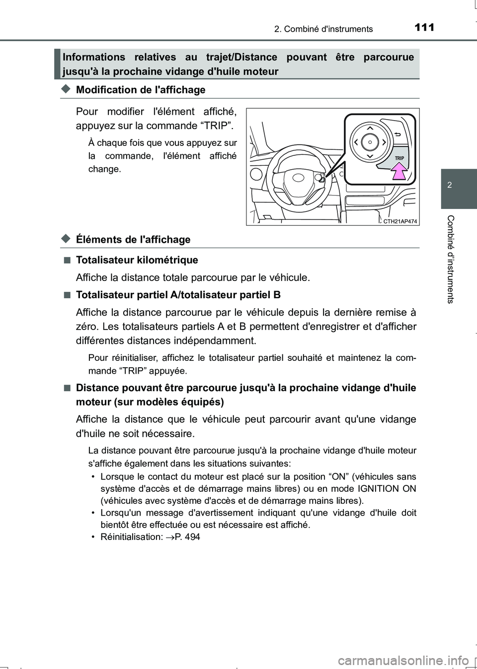 TOYOTA AURIS TOURING SPORTS 2017 Manuel du propriétaire (in French) 1112. Combiné dinstruments
2
Combiné d’instruments
UK_AURIS_Touring_Sport_EK (OM12L14K)
◆Modification de laffichage
Pour modifier lélément affiché,
appuyez sur la commande “TRIP”.
À c TOYOTA AURIS TOURING SPORTS 2017 Manuel du propriétaire (in French) 1112. Combiné dinstruments
2
Combiné d’instruments
UK_AURIS_Touring_Sport_EK (OM12L14K)
◆Modification de laffichage
Pour modifier lélément affiché,
appuyez sur la commande “TRIP”.
À c