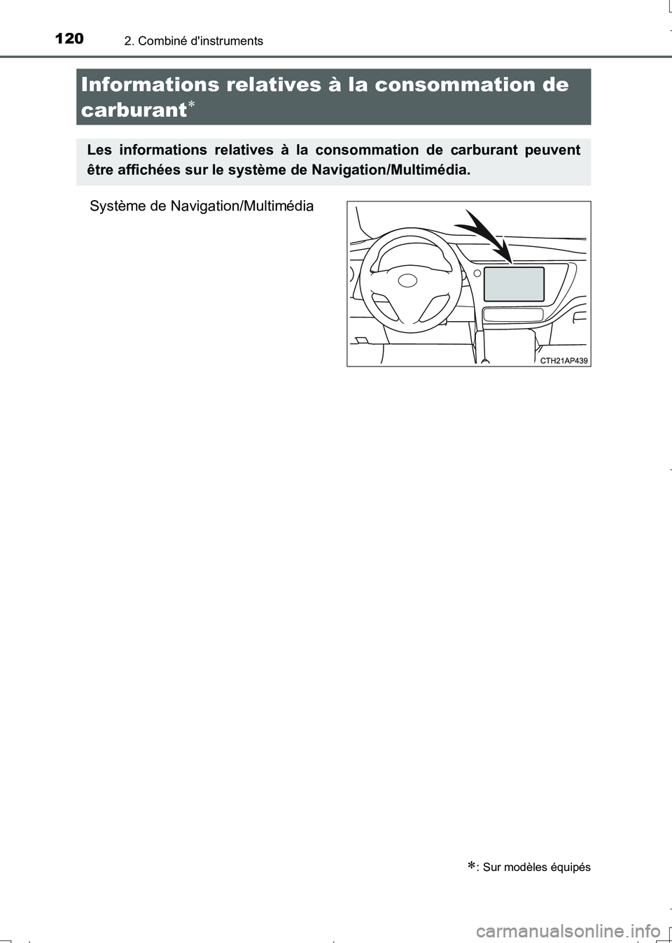 TOYOTA AURIS TOURING SPORTS 2017 Manuel du propriétaire (in French) 1202. Combiné dinstruments
UK_AURIS_Touring_Sport_EK (OM12L14K)
Système de Navigation/Multimédia
Informations relatives à la consommation de
carburant
: Sur modèles équipés
Les informa TOYOTA AURIS TOURING SPORTS 2017 Manuel du propriétaire (in French) 1202. Combiné dinstruments
UK_AURIS_Touring_Sport_EK (OM12L14K)
Système de Navigation/Multimédia
Informations relatives à la consommation de
carburant
: Sur modèles équipés
Les informa