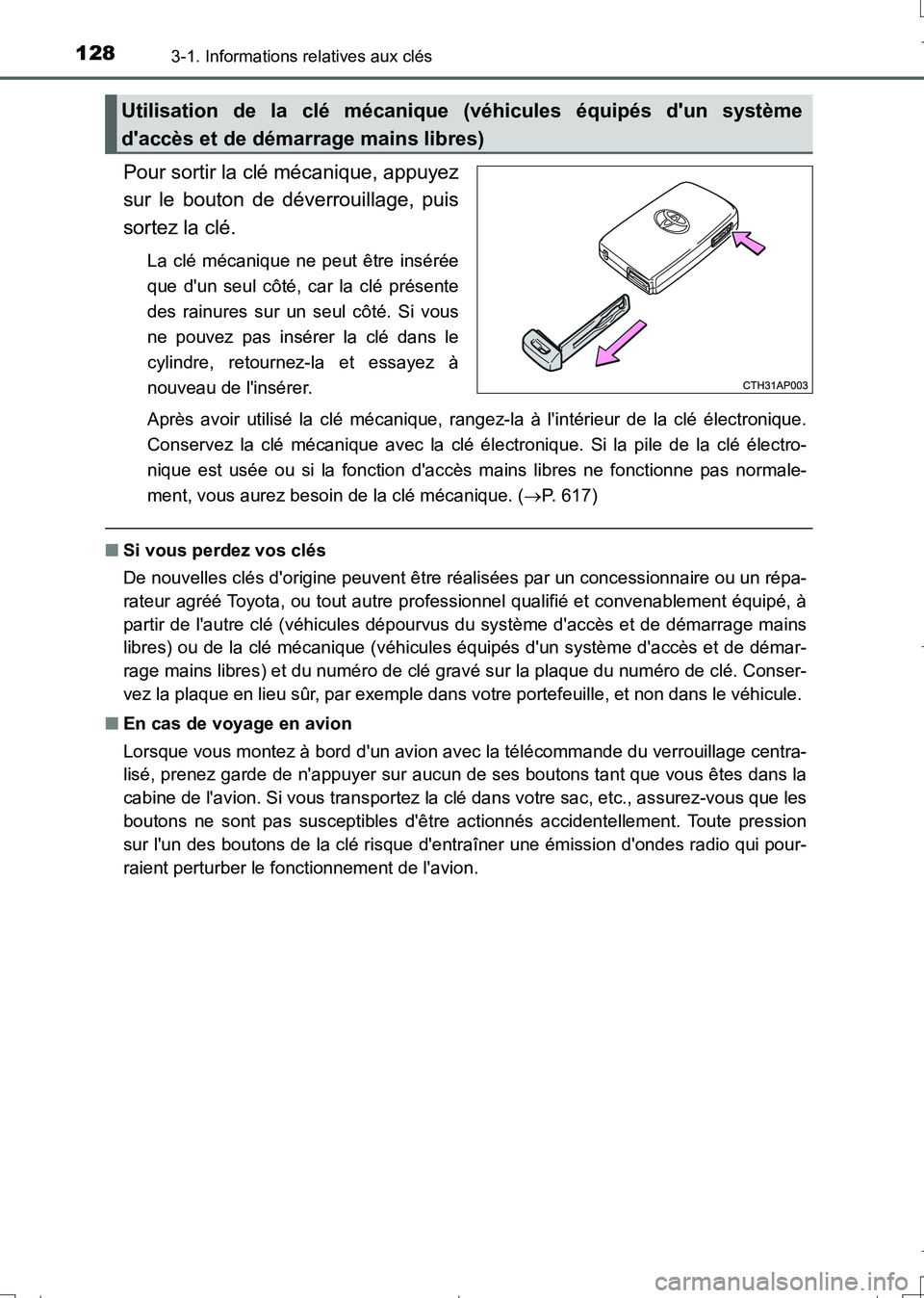 TOYOTA AURIS TOURING SPORTS 2017 Manuel du propriétaire (in French) 1283-1. Informations relatives aux clés
UK_AURIS_Touring_Sport_EK (OM12L14K)
Pour sortir la clé mécanique, appuyez
sur le bouton de déverrouillage, puis
sortez la clé.
La clé mécanique ne peut TOYOTA AURIS TOURING SPORTS 2017 Manuel du propriétaire (in French) 1283-1. Informations relatives aux clés
UK_AURIS_Touring_Sport_EK (OM12L14K)
Pour sortir la clé mécanique, appuyez
sur le bouton de déverrouillage, puis
sortez la clé.
La clé mécanique ne peut