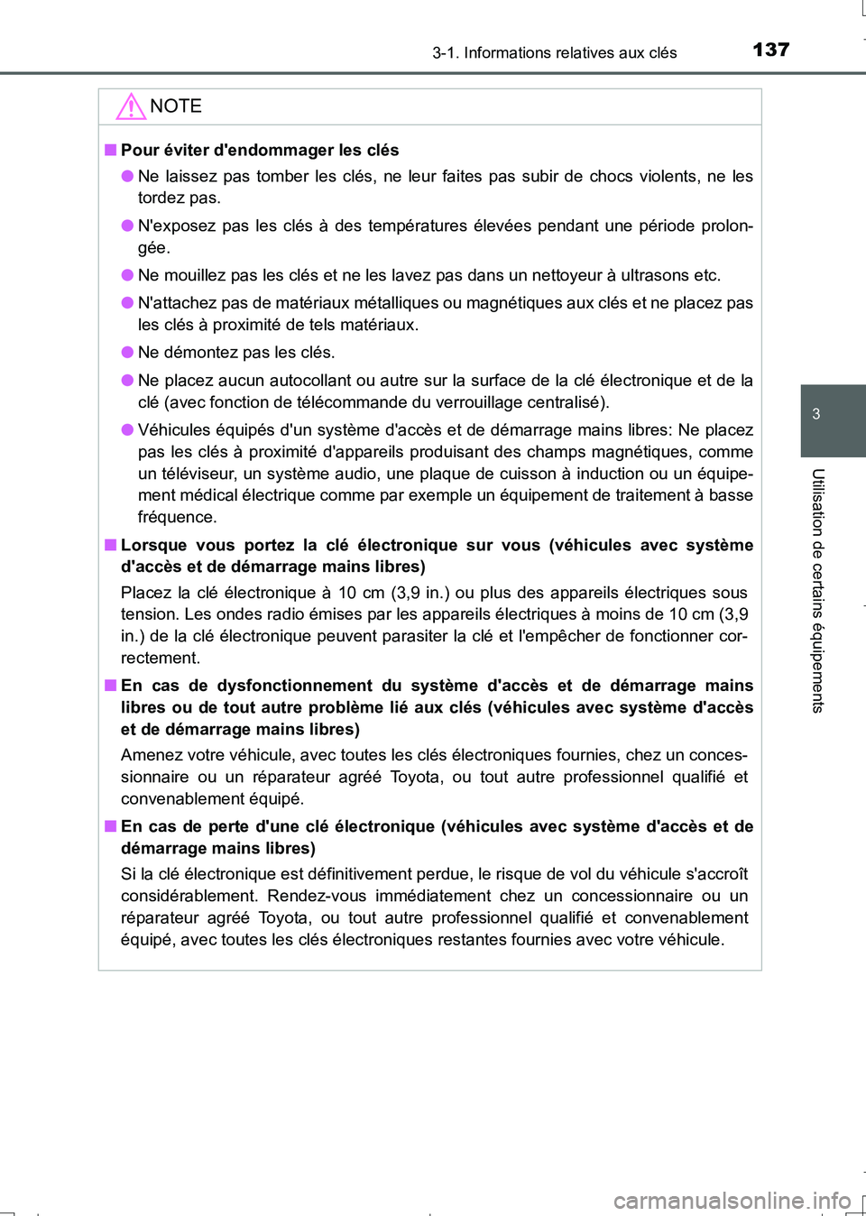 TOYOTA AURIS TOURING SPORTS 2017 Manuel du propriétaire (in French) 1373-1. Informations relatives aux clés
3
Utilisation de certains équipements
UK_AURIS_Touring_Sport_EK (OM12L14K)
NOTE
■Pour éviter dendommager les clés
●Ne laissez pas tomber les clés, ne TOYOTA AURIS TOURING SPORTS 2017 Manuel du propriétaire (in French) 1373-1. Informations relatives aux clés
3
Utilisation de certains équipements
UK_AURIS_Touring_Sport_EK (OM12L14K)
NOTE
■Pour éviter dendommager les clés
●Ne laissez pas tomber les clés, ne
