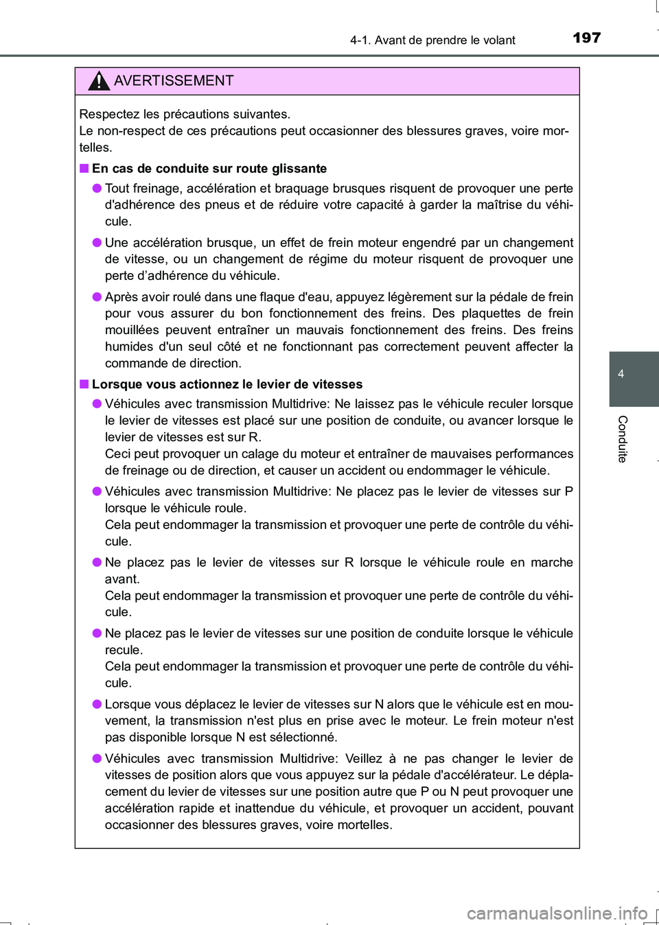 TOYOTA AURIS TOURING SPORTS 2017 Manuel du propriétaire (in French) 1974-1. Avant de prendre le volant
4
Conduite
UK_AURIS_Touring_Sport_EK (OM12L14K)
AVERTISSEMENT
Respectez les précautions suivantes.
Le non-respect de ces précautions peut occasionner des blessure TOYOTA AURIS TOURING SPORTS 2017 Manuel du propriétaire (in French) 1974-1. Avant de prendre le volant
4
Conduite
UK_AURIS_Touring_Sport_EK (OM12L14K)
AVERTISSEMENT
Respectez les précautions suivantes.
Le non-respect de ces précautions peut occasionner des blessure