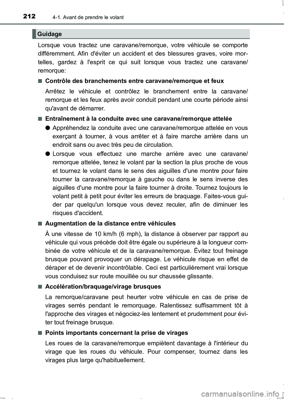 TOYOTA AURIS TOURING SPORTS 2017 Manuel du propriétaire (in French) 2124-1. Avant de prendre le volant
UK_AURIS_Touring_Sport_EK (OM12L14K)
Lorsque vous tractez une caravane/remorque, votre véhicule se comporte
différemment. Afin déviter un accident et des blessur TOYOTA AURIS TOURING SPORTS 2017 Manuel du propriétaire (in French) 2124-1. Avant de prendre le volant
UK_AURIS_Touring_Sport_EK (OM12L14K)
Lorsque vous tractez une caravane/remorque, votre véhicule se comporte
différemment. Afin déviter un accident et des blessur