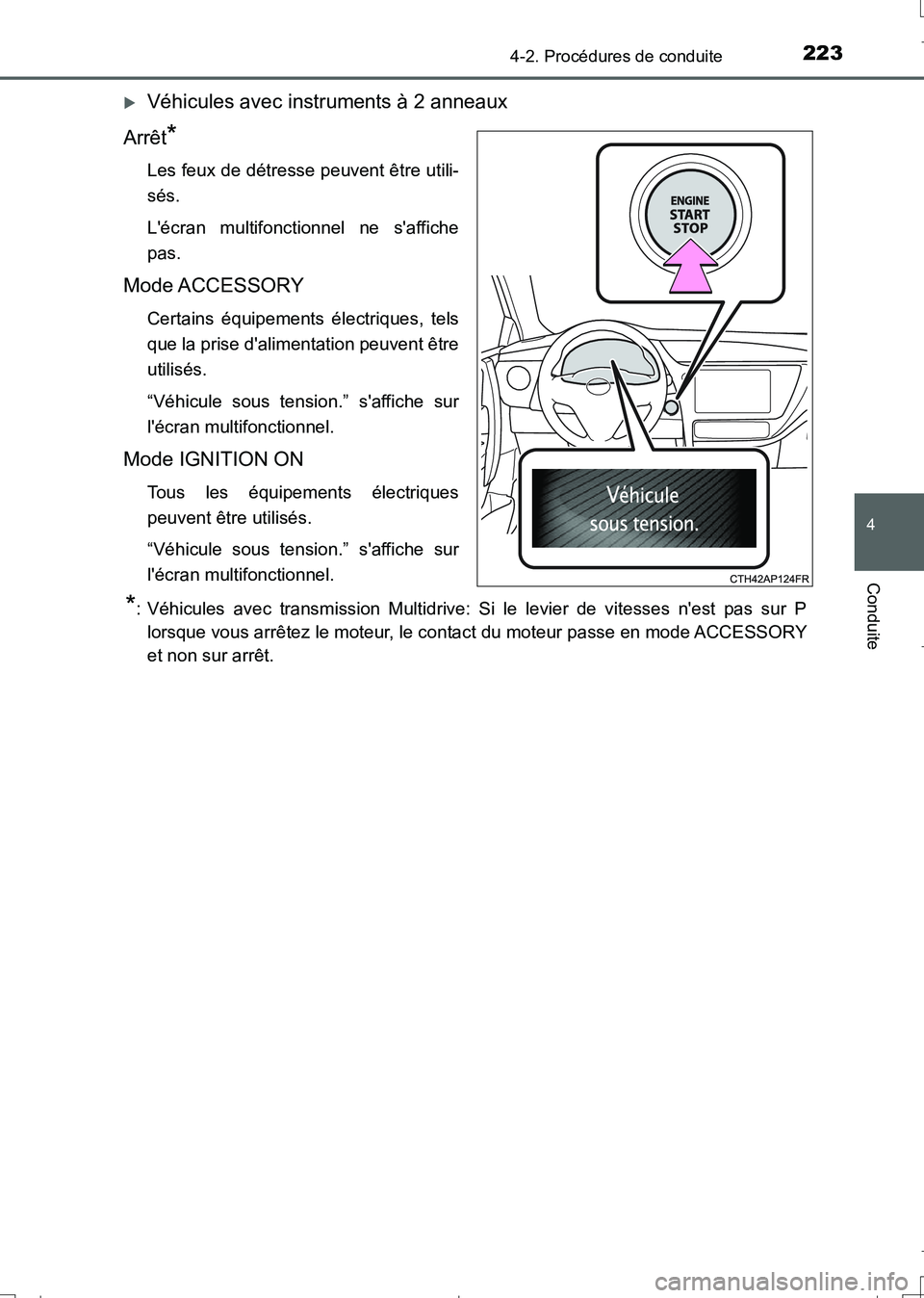 TOYOTA AURIS TOURING SPORTS 2017 Manuel du propriétaire (in French) 2234-2. Procédures de conduite
4
Conduite
UK_AURIS_Touring_Sport_EK (OM12L14K)
Véhicules avec instruments à 2 anneaux
Arrêt
*
Les feux de détresse peuvent être utili-
sés.
Lécran multifonc TOYOTA AURIS TOURING SPORTS 2017 Manuel du propriétaire (in French) 2234-2. Procédures de conduite
4
Conduite
UK_AURIS_Touring_Sport_EK (OM12L14K)
Véhicules avec instruments à 2 anneaux
Arrêt
*
Les feux de détresse peuvent être utili-
sés.
Lécran multifonc