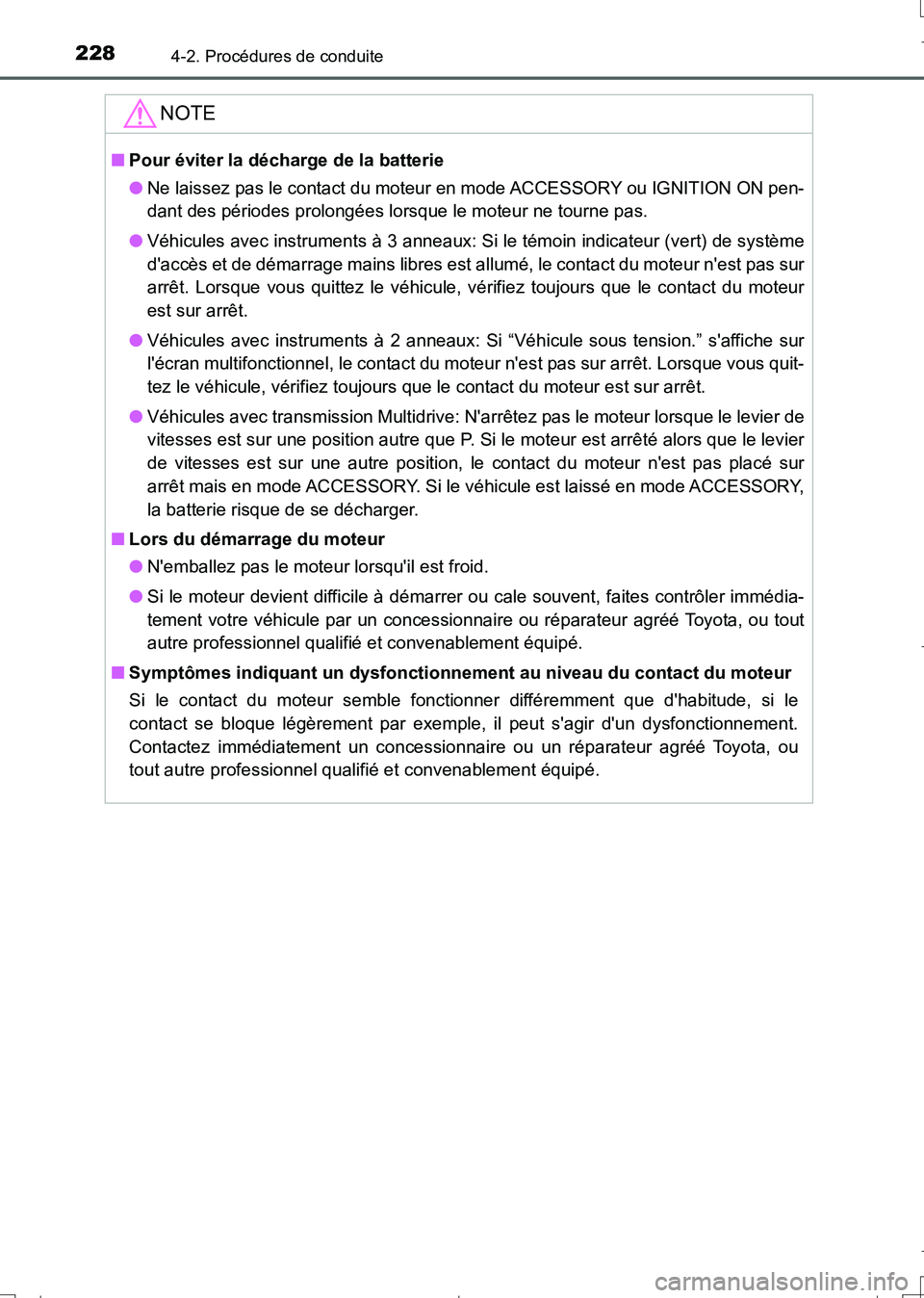 TOYOTA AURIS TOURING SPORTS 2017 Manuel du propriétaire (in French) 2284-2. Procédures de conduite
UK_AURIS_Touring_Sport_EK (OM12L14K)
NOTE
■Pour éviter la décharge de la batterie
●Ne laissez pas le contact du moteur en mode ACCESSORY ou IGNITION ON pen-
dant TOYOTA AURIS TOURING SPORTS 2017 Manuel du propriétaire (in French) 2284-2. Procédures de conduite
UK_AURIS_Touring_Sport_EK (OM12L14K)
NOTE
■Pour éviter la décharge de la batterie
●Ne laissez pas le contact du moteur en mode ACCESSORY ou IGNITION ON pen-
dant