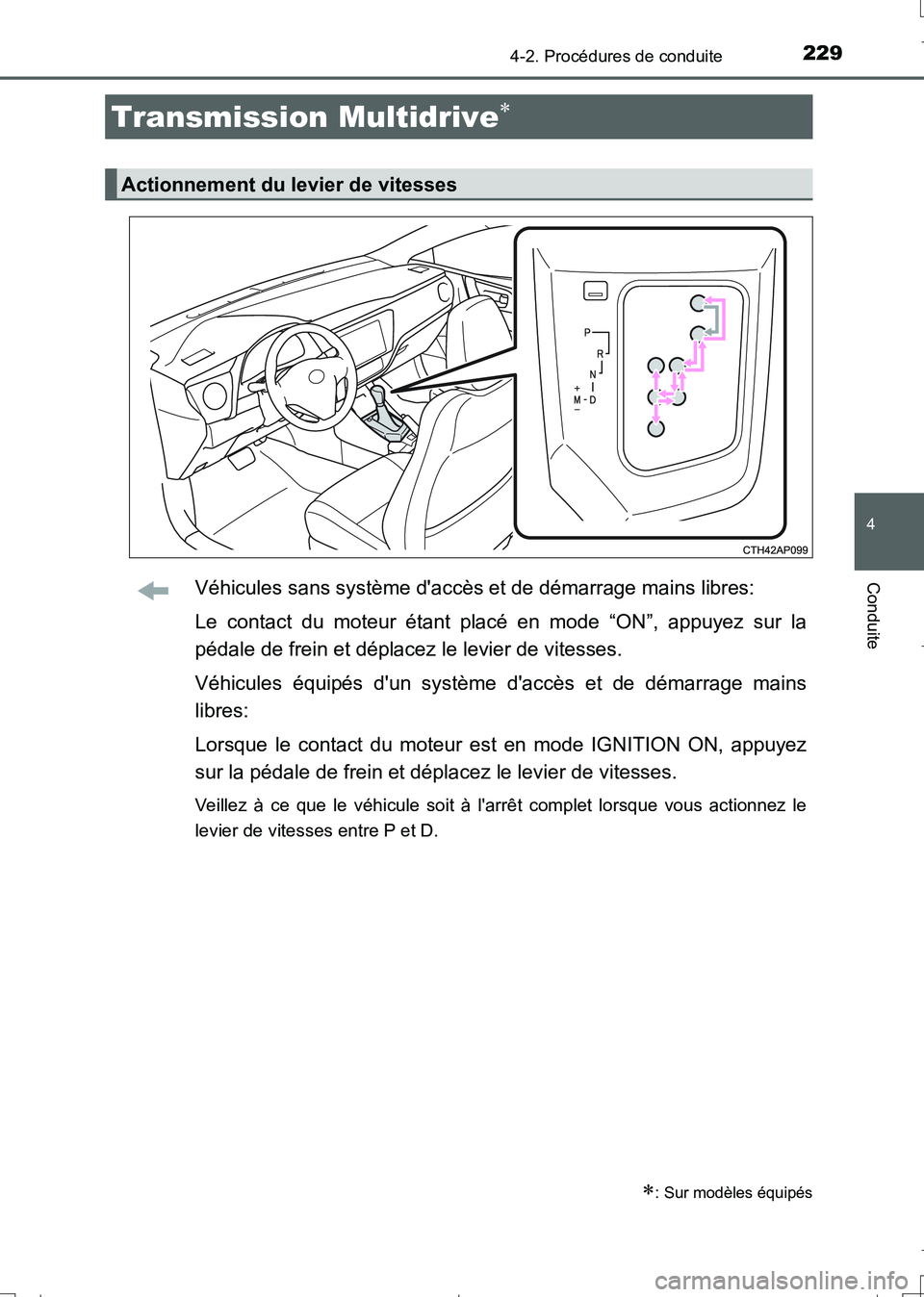 TOYOTA AURIS TOURING SPORTS 2017 Manuel du propriétaire (in French) 2294-2. Procédures de conduite
4
Conduite
UK_AURIS_Touring_Sport_EK (OM12L14K)
Véhicules sans système daccès et de démarrage mains libres:
Le contact du moteur étant placé en mode “ON”, ap TOYOTA AURIS TOURING SPORTS 2017 Manuel du propriétaire (in French) 2294-2. Procédures de conduite
4
Conduite
UK_AURIS_Touring_Sport_EK (OM12L14K)
Véhicules sans système daccès et de démarrage mains libres:
Le contact du moteur étant placé en mode “ON”, ap