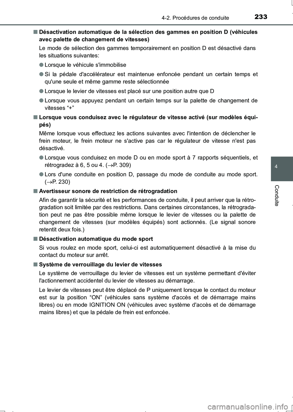 TOYOTA AURIS TOURING SPORTS 2017  Manuel du propriétaire (in French) 2334-2. Procédures de conduite
4
Conduite
UK_AURIS_Touring_Sport_EK (OM12L14K)■Désactivation automatique de la sélection des gammes en position D (véhicules
avec palette de changement de vitesse
