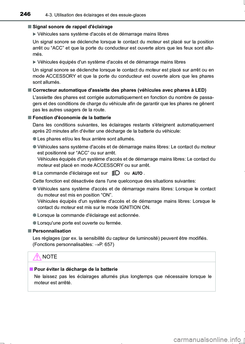 TOYOTA AURIS TOURING SPORTS 2017  Manuel du propriétaire (in French) 2464-3. Utilisation des éclairages et des essuie-glaces
UK_AURIS_Touring_Sport_EK (OM12L14K)■Signal sonore de rappel déclairage
Véhicules sans système daccès et de démarrage mains libres

