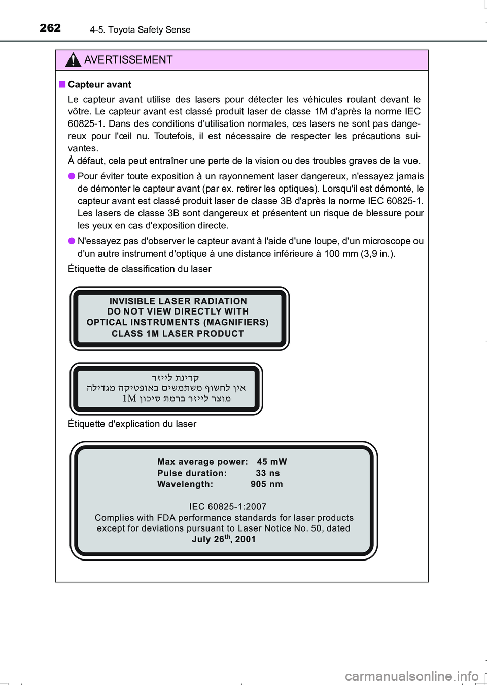 TOYOTA AURIS TOURING SPORTS 2017  Manuel du propriétaire (in French) 2624-5. Toyota Safety Sense
UK_AURIS_Touring_Sport_EK (OM12L14K)
AVERTISSEMENT
■Capteur avant
Le capteur avant utilise des lasers pour détecter les véhicules roulant devant le
vôtre. Le capteur a