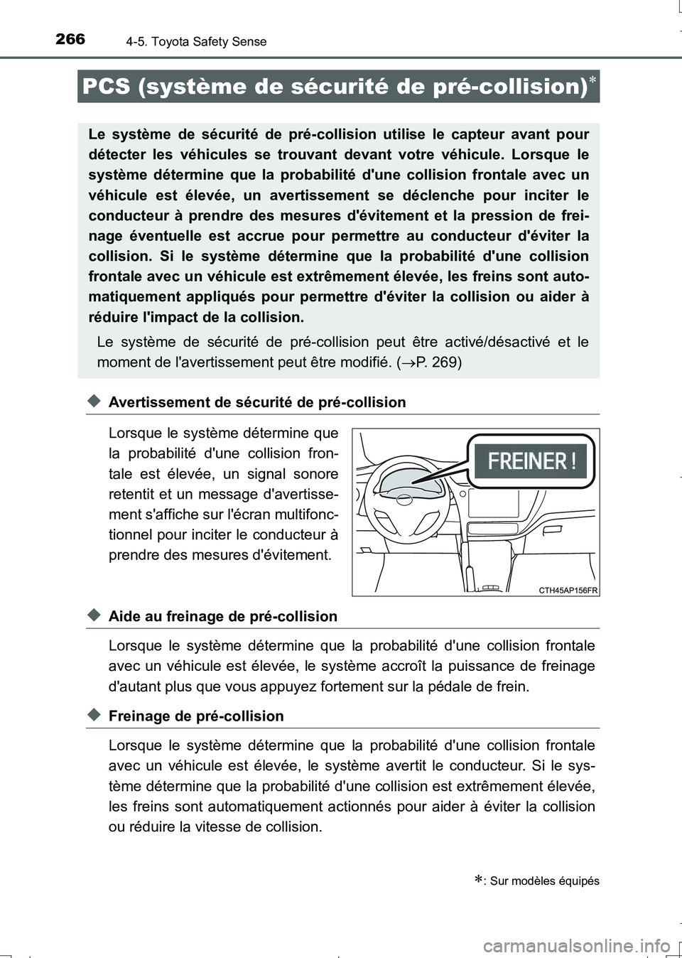 TOYOTA AURIS TOURING SPORTS 2017  Manuel du propriétaire (in French) 2664-5. Toyota Safety Sense
UK_AURIS_Touring_Sport_EK (OM12L14K)
◆Avertissement de sécurité de pré-collision
Lorsque le système détermine que
la probabilité dune collision fron-
tale est éle