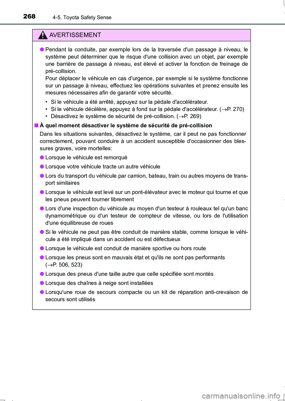 TOYOTA AURIS TOURING SPORTS 2017  Manuel du propriétaire (in French) 2684-5. Toyota Safety Sense
UK_AURIS_Touring_Sport_EK (OM12L14K)
AVERTISSEMENT
●Pendant la conduite, par exemple lors de la traversée dun passage à niveau, le
système peut déterminer que le ris