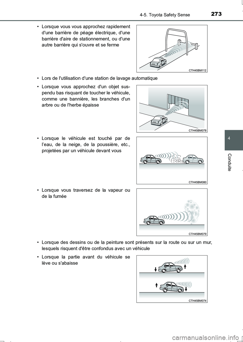 TOYOTA AURIS TOURING SPORTS 2017 Manuel du propriétaire (in French) 2734-5. Toyota Safety Sense
4
Conduite
UK_AURIS_Touring_Sport_EK (OM12L14K)• Lors de lutilisation dune station de lavage automatique
• Lorsque des dessins ou de la peinture sont présents sur la TOYOTA AURIS TOURING SPORTS 2017 Manuel du propriétaire (in French) 2734-5. Toyota Safety Sense
4
Conduite
UK_AURIS_Touring_Sport_EK (OM12L14K)• Lors de lutilisation dune station de lavage automatique
• Lorsque des dessins ou de la peinture sont présents sur la