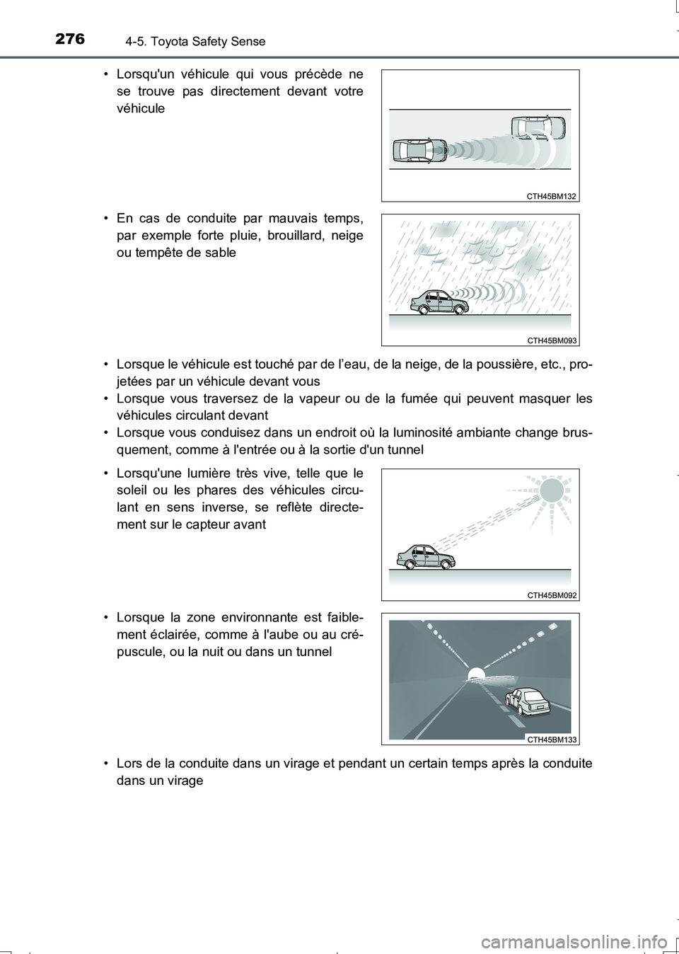 TOYOTA AURIS TOURING SPORTS 2017 Manuel du propriétaire (in French) 2764-5. Toyota Safety Sense
UK_AURIS_Touring_Sport_EK (OM12L14K)• Lorsque le véhicule est touché par de l’eau, de la neige, de la poussière, etc., pro-
jetées par un véhicule devant vous
• TOYOTA AURIS TOURING SPORTS 2017 Manuel du propriétaire (in French) 2764-5. Toyota Safety Sense
UK_AURIS_Touring_Sport_EK (OM12L14K)• Lorsque le véhicule est touché par de l’eau, de la neige, de la poussière, etc., pro-
jetées par un véhicule devant vous
•