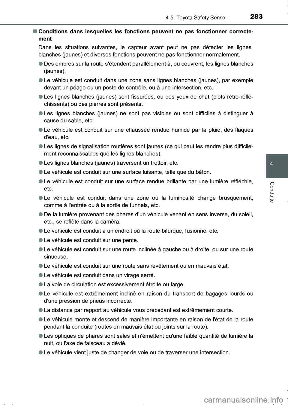 TOYOTA AURIS TOURING SPORTS 2017 Manuel du propriétaire (in French) 2834-5. Toyota Safety Sense
4
Conduite
UK_AURIS_Touring_Sport_EK (OM12L14K)■Conditions dans lesquelles les fonctions peuvent ne pas fonctionner correcte-
ment
Dans les situations suivantes, le capte TOYOTA AURIS TOURING SPORTS 2017 Manuel du propriétaire (in French) 2834-5. Toyota Safety Sense
4
Conduite
UK_AURIS_Touring_Sport_EK (OM12L14K)■Conditions dans lesquelles les fonctions peuvent ne pas fonctionner correcte-
ment
Dans les situations suivantes, le capte