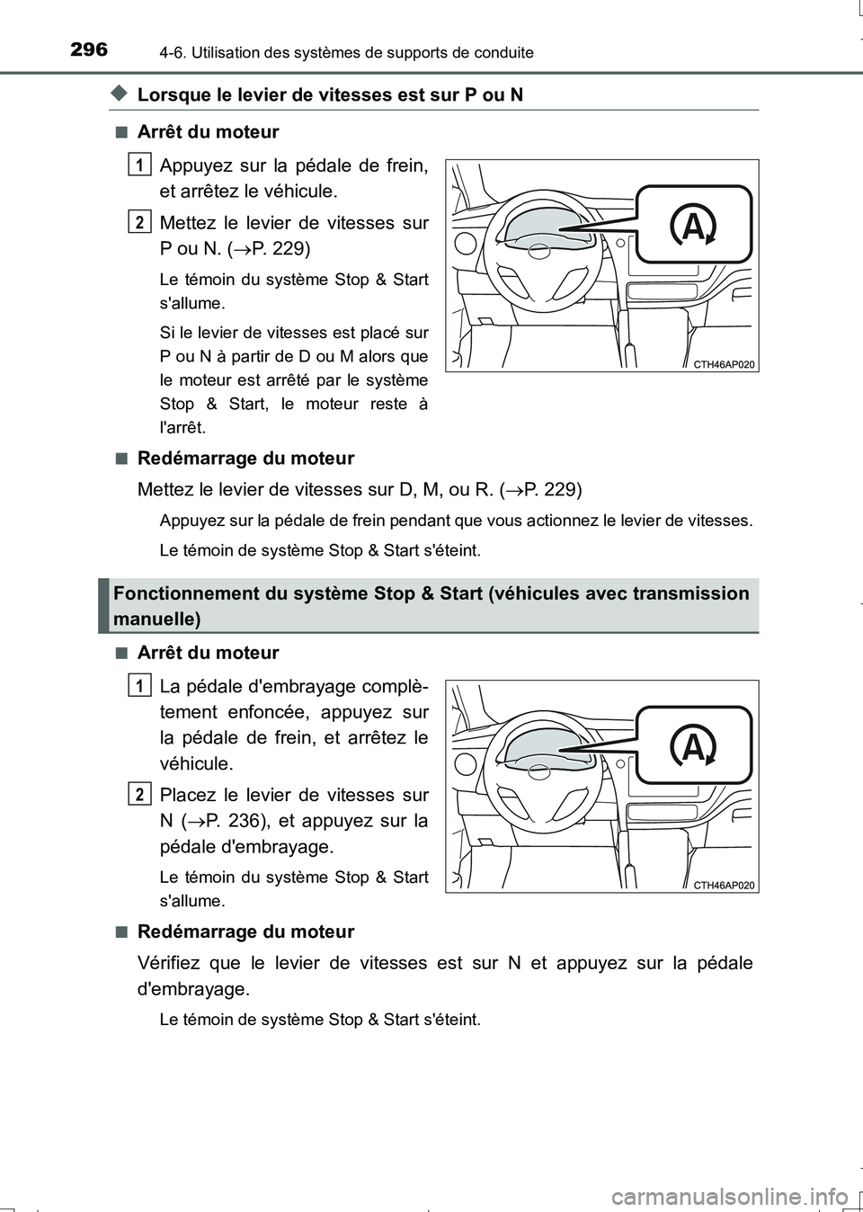 TOYOTA AURIS TOURING SPORTS 2017 Manuel du propriétaire (in French) 2964-6. Utilisation des systèmes de supports de conduite
UK_AURIS_Touring_Sport_EK (OM12L14K)
◆Lorsque le levier de vitesses est sur P ou N
■Arrêt du moteur
Appuyez sur la pédale de frein,
et a TOYOTA AURIS TOURING SPORTS 2017 Manuel du propriétaire (in French) 2964-6. Utilisation des systèmes de supports de conduite
UK_AURIS_Touring_Sport_EK (OM12L14K)
◆Lorsque le levier de vitesses est sur P ou N
■Arrêt du moteur
Appuyez sur la pédale de frein,
et a