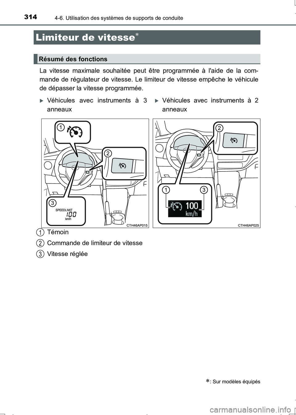 TOYOTA AURIS TOURING SPORTS 2017  Manuel du propriétaire (in French) 3144-6. Utilisation des systèmes de supports de conduite
UK_AURIS_Touring_Sport_EK (OM12L14K)
La vitesse maximale souhaitée peut être programmée à laide de la com-
mande de régulateur de vitess