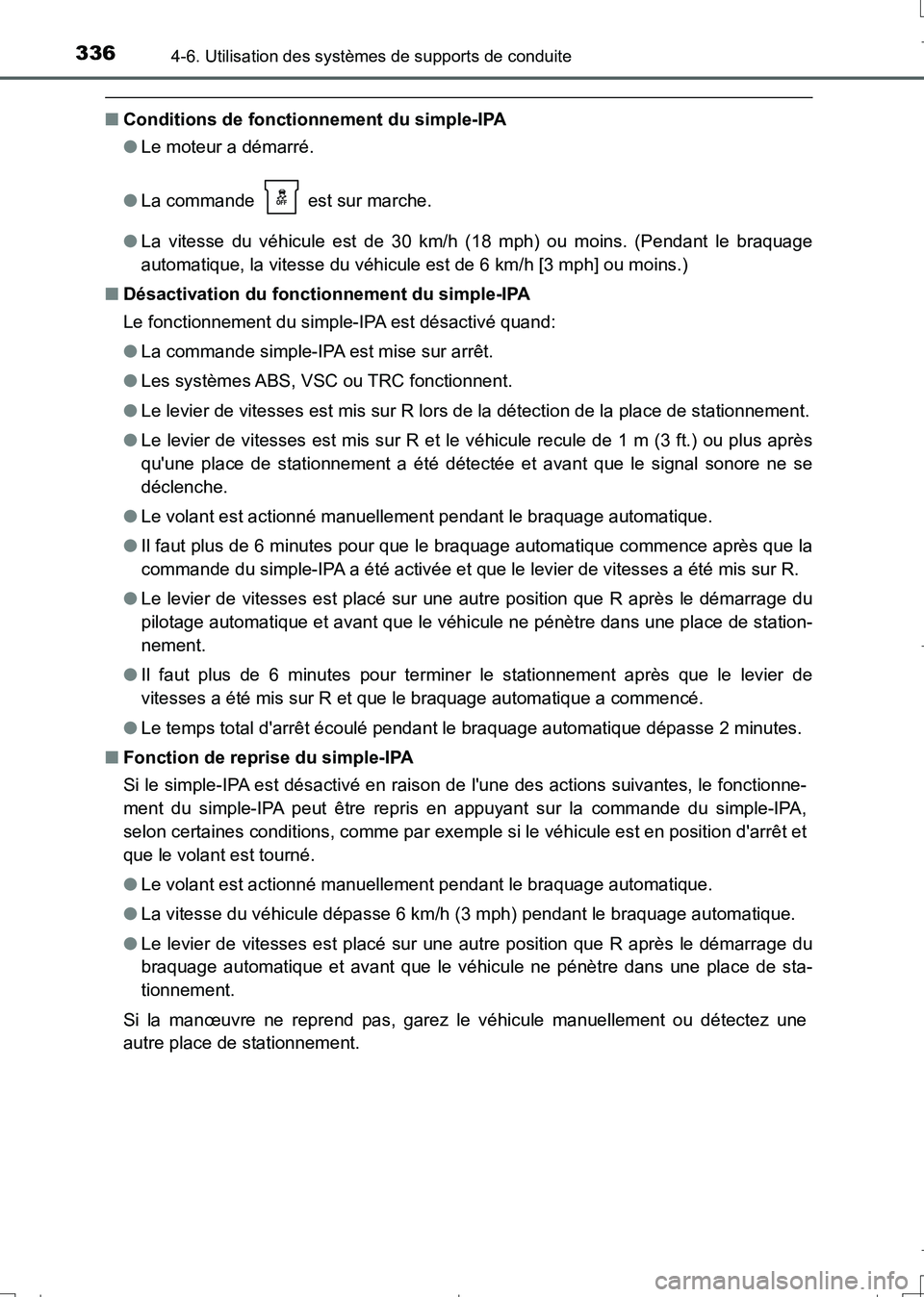TOYOTA AURIS TOURING SPORTS 2017 Manuel du propriétaire (in French) 3364-6. Utilisation des systèmes de supports de conduite
UK_AURIS_Touring_Sport_EK (OM12L14K)
■Conditions de fonctionnement du simple-IPA
●Le moteur a démarré.
●La commande est sur marche.
TOYOTA AURIS TOURING SPORTS 2017 Manuel du propriétaire (in French) 3364-6. Utilisation des systèmes de supports de conduite
UK_AURIS_Touring_Sport_EK (OM12L14K)
■Conditions de fonctionnement du simple-IPA
●Le moteur a démarré.
●La commande est sur marche.