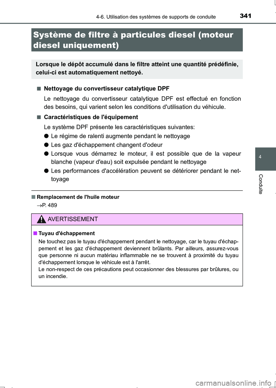 TOYOTA AURIS TOURING SPORTS 2017 Manuel du propriétaire (in French) 3414-6. Utilisation des systèmes de supports de conduite
4
Conduite
UK_AURIS_Touring_Sport_EK (OM12L14K)■
Nettoyage du convertisseur catalytique DPF
Le nettoyage du convertisseur catalytique DPF es TOYOTA AURIS TOURING SPORTS 2017 Manuel du propriétaire (in French) 3414-6. Utilisation des systèmes de supports de conduite
4
Conduite
UK_AURIS_Touring_Sport_EK (OM12L14K)■
Nettoyage du convertisseur catalytique DPF
Le nettoyage du convertisseur catalytique DPF es