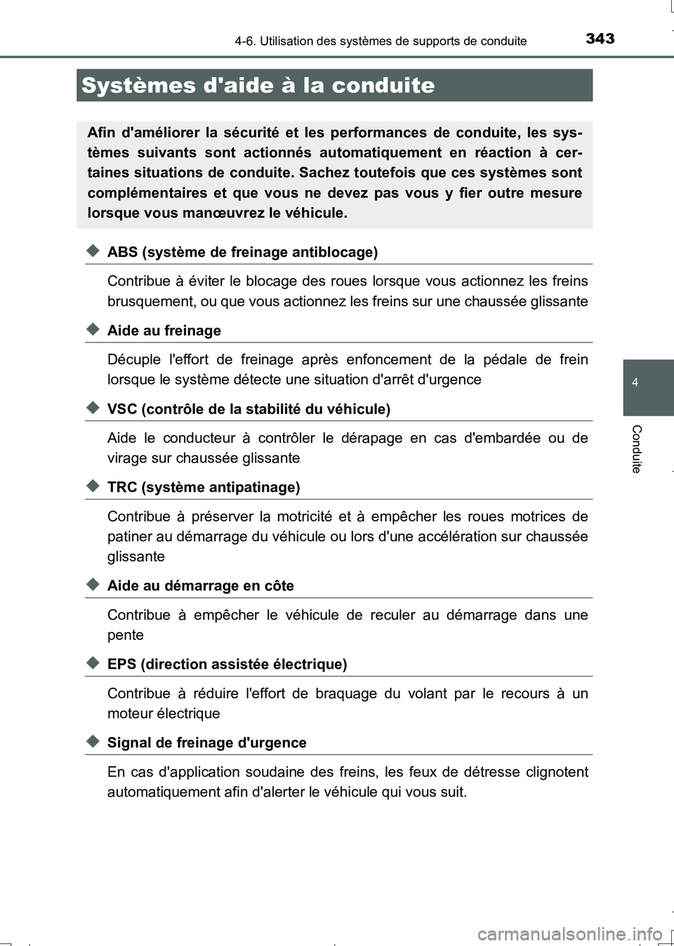 TOYOTA AURIS TOURING SPORTS 2017 Manuel du propriétaire (in French) 3434-6. Utilisation des systèmes de supports de conduite
4
Conduite
UK_AURIS_Touring_Sport_EK (OM12L14K)
◆ABS (système de freinage antiblocage)
Contribue à éviter le blocage des roues lorsque vo TOYOTA AURIS TOURING SPORTS 2017 Manuel du propriétaire (in French) 3434-6. Utilisation des systèmes de supports de conduite
4
Conduite
UK_AURIS_Touring_Sport_EK (OM12L14K)
◆ABS (système de freinage antiblocage)
Contribue à éviter le blocage des roues lorsque vo