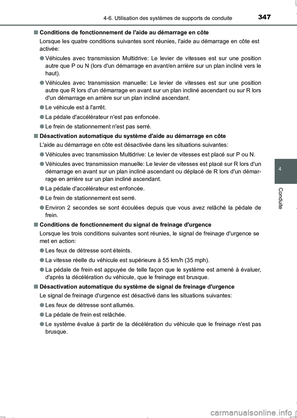 TOYOTA AURIS TOURING SPORTS 2017 Manuel du propriétaire (in French) 3474-6. Utilisation des systèmes de supports de conduite
4
Conduite
UK_AURIS_Touring_Sport_EK (OM12L14K)■Conditions de fonctionnement de laide au démarrage en côte
Lorsque les quatre conditions TOYOTA AURIS TOURING SPORTS 2017 Manuel du propriétaire (in French) 3474-6. Utilisation des systèmes de supports de conduite
4
Conduite
UK_AURIS_Touring_Sport_EK (OM12L14K)■Conditions de fonctionnement de laide au démarrage en côte
Lorsque les quatre conditions