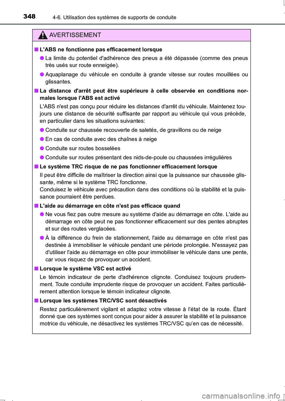 TOYOTA AURIS TOURING SPORTS 2017 Manuel du propriétaire (in French) 3484-6. Utilisation des systèmes de supports de conduite
UK_AURIS_Touring_Sport_EK (OM12L14K)
AVERTISSEMENT
■LABS ne fonctionne pas efficacement lorsque
●La limite du potentiel dadhérence des TOYOTA AURIS TOURING SPORTS 2017 Manuel du propriétaire (in French) 3484-6. Utilisation des systèmes de supports de conduite
UK_AURIS_Touring_Sport_EK (OM12L14K)
AVERTISSEMENT
■LABS ne fonctionne pas efficacement lorsque
●La limite du potentiel dadhérence des