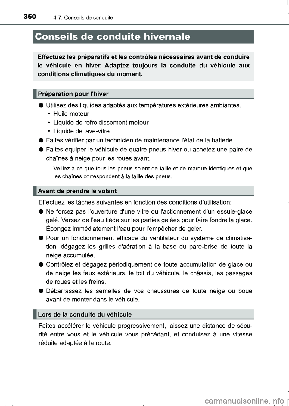 TOYOTA AURIS TOURING SPORTS 2017 Manuel du propriétaire (in French) 350
UK_AURIS_Touring_Sport_EK (OM12L14K)
4-7. Conseils de conduite
●Utilisez des liquides adaptés aux températures extérieures ambiantes.
• Huile moteur
• Liquide de refroidissement moteur
TOYOTA AURIS TOURING SPORTS 2017 Manuel du propriétaire (in French) 350
UK_AURIS_Touring_Sport_EK (OM12L14K)
4-7. Conseils de conduite
●Utilisez des liquides adaptés aux températures extérieures ambiantes.
• Huile moteur
• Liquide de refroidissement moteur