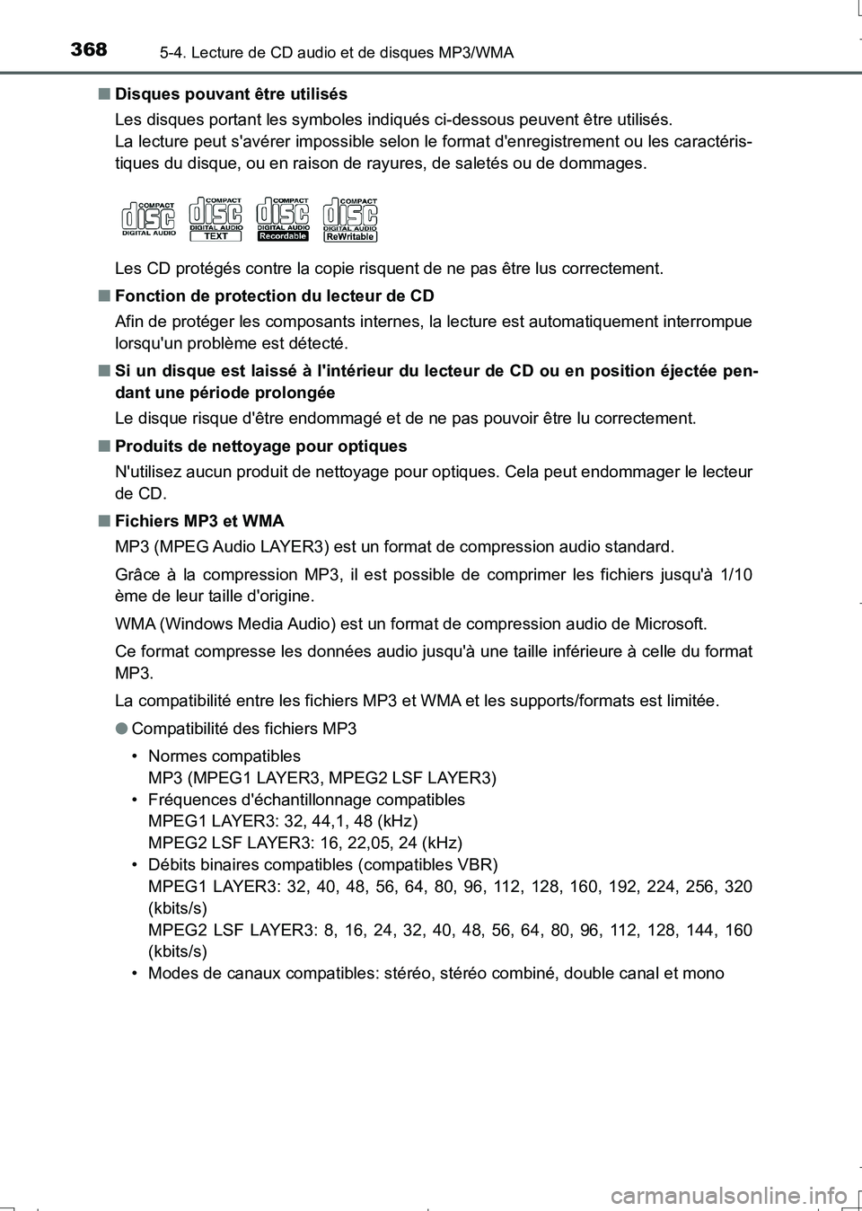 TOYOTA AURIS TOURING SPORTS 2017  Manuel du propriétaire (in French) 3685-4. Lecture de CD audio et de disques MP3/WMA
UK_AURIS_Touring_Sport_EK (OM12L14K)■Disques pouvant être utilisés
Les disques portant les symboles indiqués ci-dessous peuvent être utilisés.
