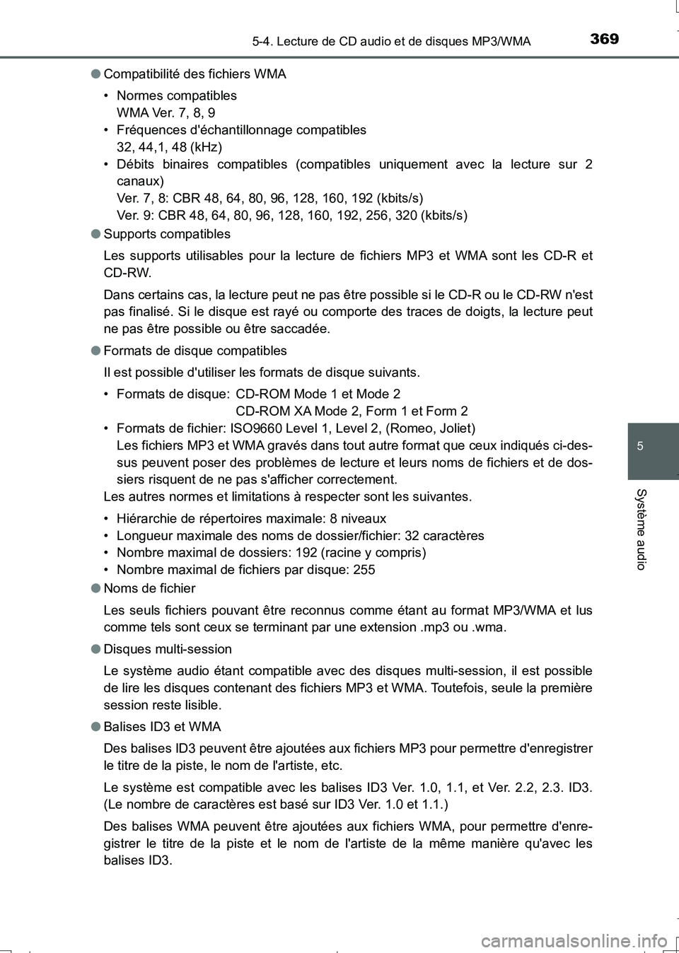 TOYOTA AURIS TOURING SPORTS 2017  Manuel du propriétaire (in French) 3695-4. Lecture de CD audio et de disques MP3/WMA
5
Système audio
UK_AURIS_Touring_Sport_EK (OM12L14K)●Compatibilité des fichiers WMA
• Normes compatibles
WM A Ve r.  7 , 8,  9
• Fréquences d
