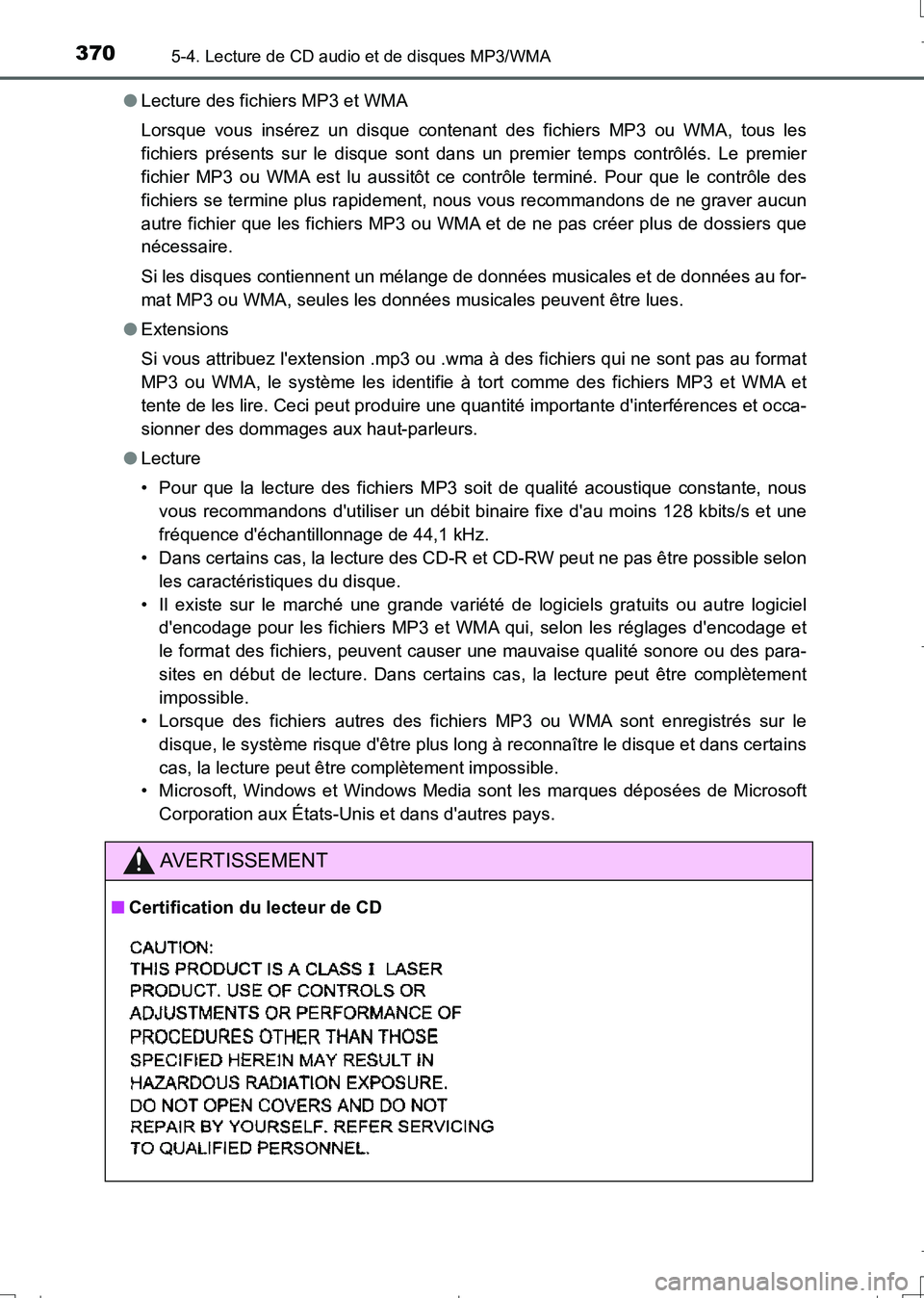 TOYOTA AURIS TOURING SPORTS 2017  Manuel du propriétaire (in French) 3705-4. Lecture de CD audio et de disques MP3/WMA
UK_AURIS_Touring_Sport_EK (OM12L14K)●Lecture des fichiers MP3 et WMA
Lorsque vous insérez un disque contenant des fichiers MP3 ou WMA, tous les
fic