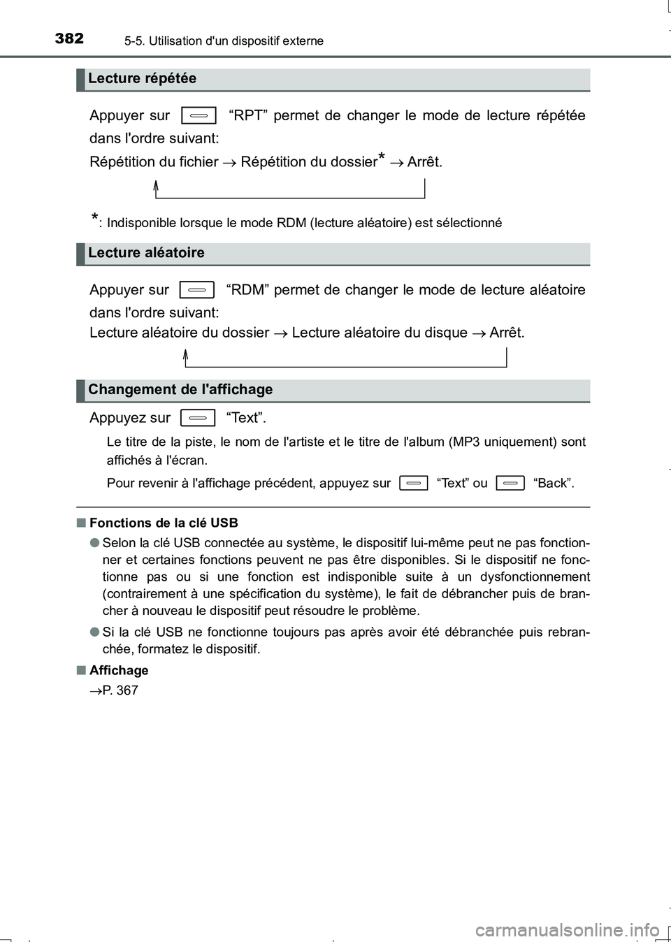 TOYOTA AURIS TOURING SPORTS 2017  Manuel du propriétaire (in French) 3825-5. Utilisation dun dispositif externe
UK_AURIS_Touring_Sport_EK (OM12L14K)
Appuyer sur   “RPT” permet de changer le mode de lecture répétée
dans lordre suivant: 
Répétition du fichier 