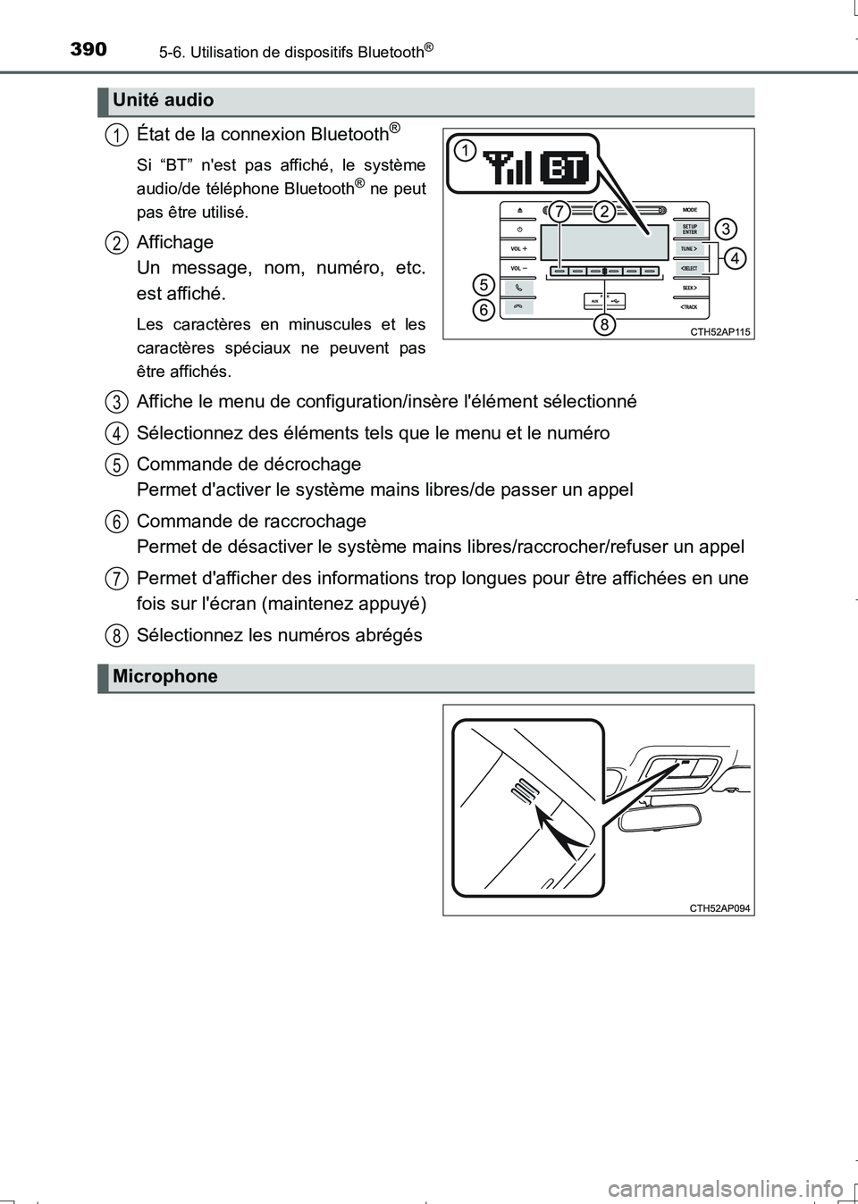 TOYOTA AURIS TOURING SPORTS 2017  Manuel du propriétaire (in French) 3905-6. Utilisation de dispositifs Bluetooth®
UK_AURIS_Touring_Sport_EK (OM12L14K)
État de la connexion Bluetooth®
Si “BT” nest pas affiché, le système
audio/de téléphone Bluetooth® ne pe