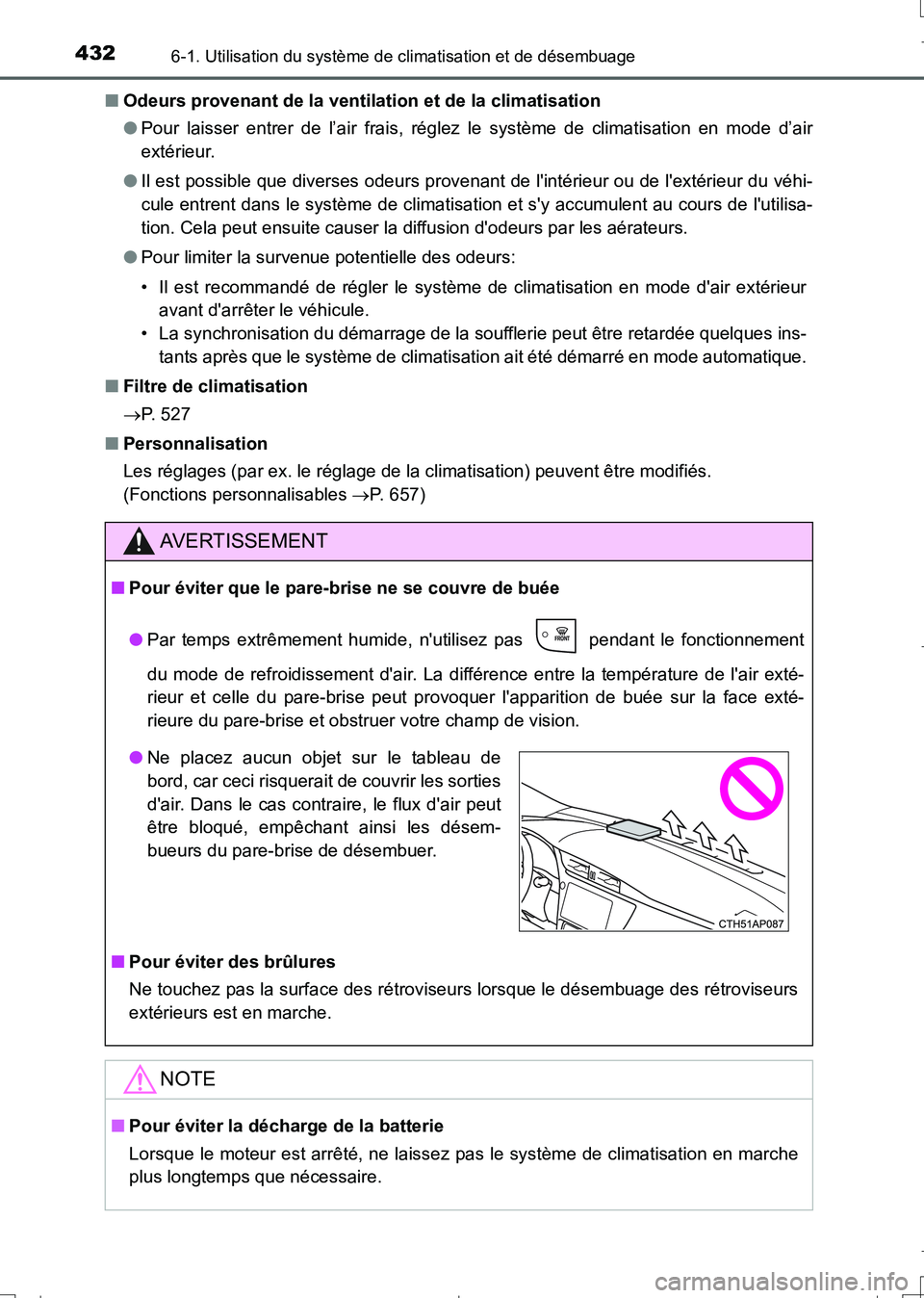 TOYOTA AURIS TOURING SPORTS 2017  Manuel du propriétaire (in French) 4326-1. Utilisation du système de climatisation et de désembuage
UK_AURIS_Touring_Sport_EK (OM12L14K)■Odeurs provenant de la ventilation et de la climatisation
●Pour laisser entrer de l’air fr