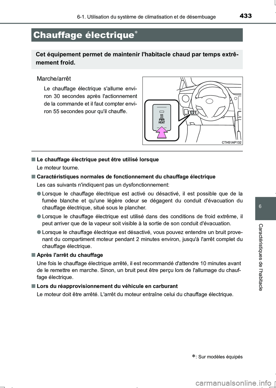 TOYOTA AURIS TOURING SPORTS 2017  Manuel du propriétaire (in French) 4336-1. Utilisation du système de climatisation et de désembuage
6
Caractéristiques de l’habitacle
UK_AURIS_Touring_Sport_EK (OM12L14K)
Marche/arrêt
Le chauffage électrique sallume envi-
ron 3