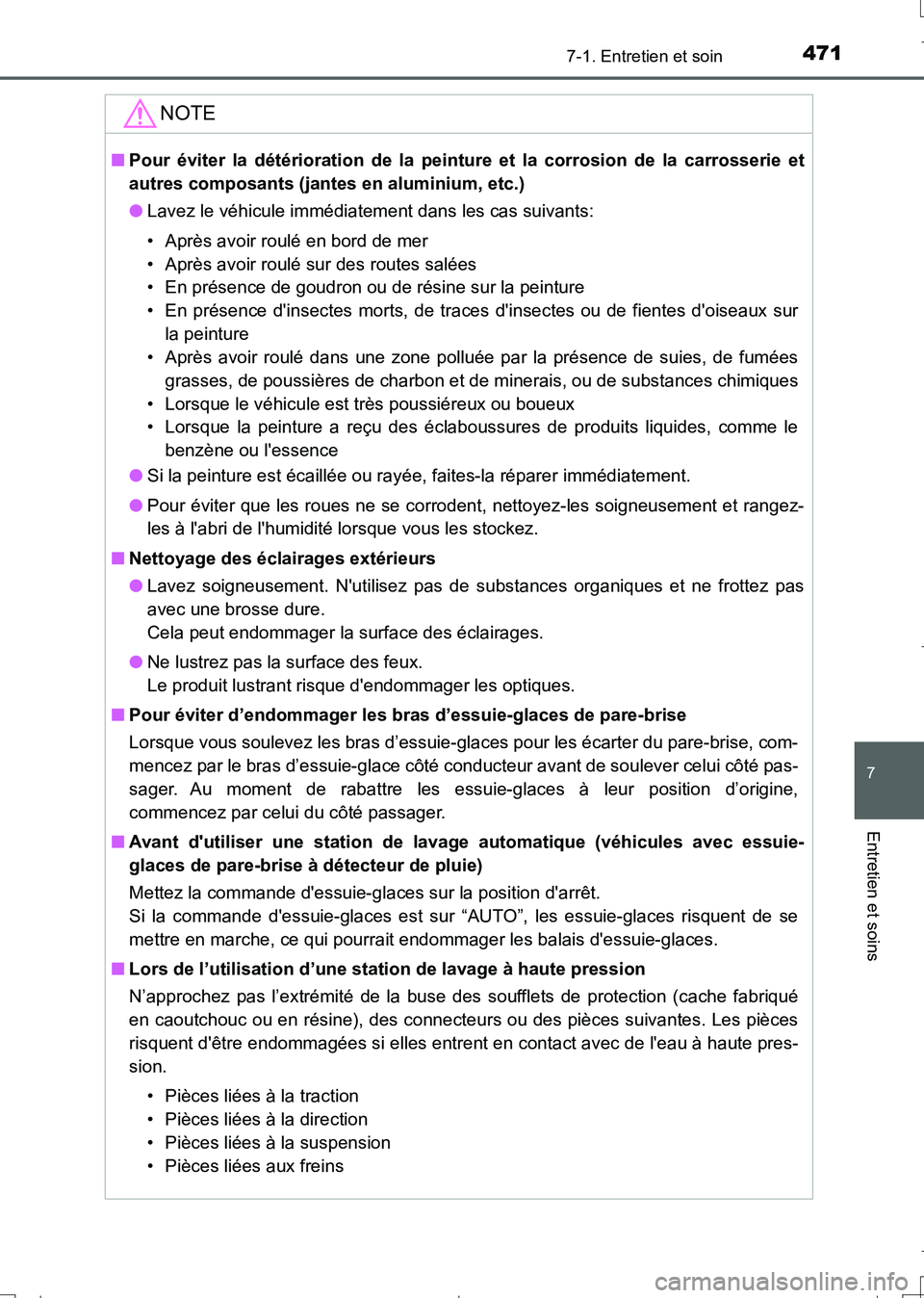 TOYOTA AURIS TOURING SPORTS 2017  Manuel du propriétaire (in French) 4717-1. Entretien et soin
7
Entretien et soins
UK_AURIS_Touring_Sport_EK (OM12L14K)
NOTE
■Pour éviter la détérioration de la peinture et la corrosion de la carrosserie et
autres composants (jante