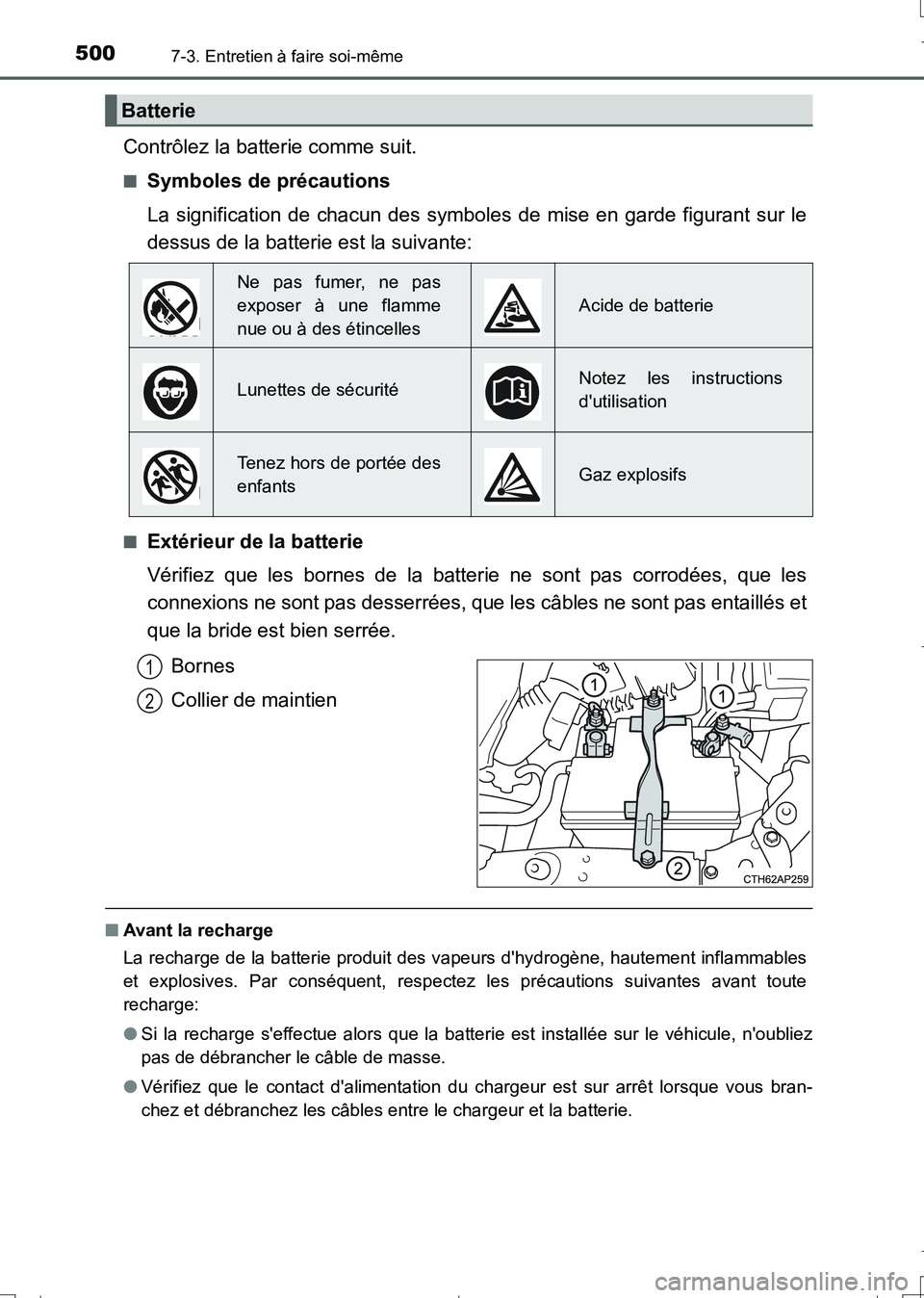 TOYOTA AURIS TOURING SPORTS 2017  Manuel du propriétaire (in French) 5007-3. Entretien à faire soi-même
UK_AURIS_Touring_Sport_EK (OM12L14K)
Contrôlez la batterie comme suit.
■Symboles de précautions
La signification de chacun des symboles de mise en garde figura