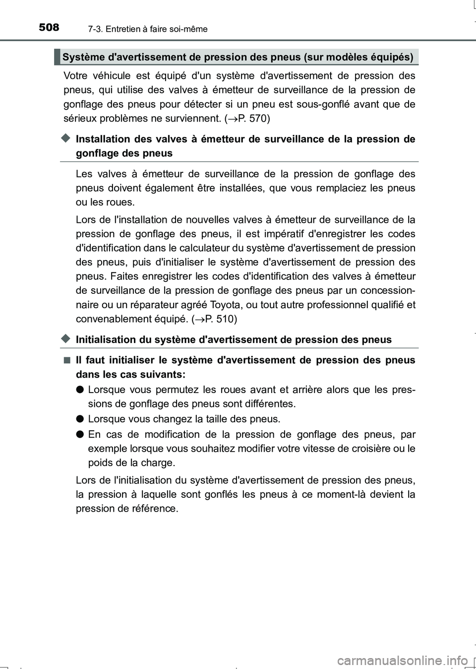TOYOTA AURIS TOURING SPORTS 2017 Manuel du propriétaire (in French) 5087-3. Entretien à faire soi-même
UK_AURIS_Touring_Sport_EK (OM12L14K)
Votre véhicule est équipé dun système davertissement de pression des
pneus, qui utilise des valves à émetteur de surve TOYOTA AURIS TOURING SPORTS 2017 Manuel du propriétaire (in French) 5087-3. Entretien à faire soi-même
UK_AURIS_Touring_Sport_EK (OM12L14K)
Votre véhicule est équipé dun système davertissement de pression des
pneus, qui utilise des valves à émetteur de surve