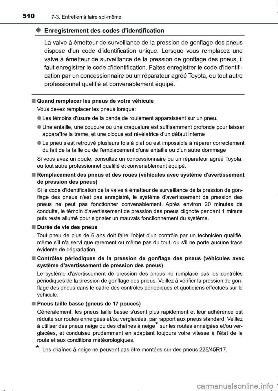 TOYOTA AURIS TOURING SPORTS 2017 Manuel du propriétaire (in French) 5107-3. Entretien à faire soi-même
UK_AURIS_Touring_Sport_EK (OM12L14K)
◆Enregistrement des codes didentification
La valve à émetteur de surveillance de la pression de gonflage des pneus
dispos TOYOTA AURIS TOURING SPORTS 2017 Manuel du propriétaire (in French) 5107-3. Entretien à faire soi-même
UK_AURIS_Touring_Sport_EK (OM12L14K)
◆Enregistrement des codes didentification
La valve à émetteur de surveillance de la pression de gonflage des pneus
dispos
