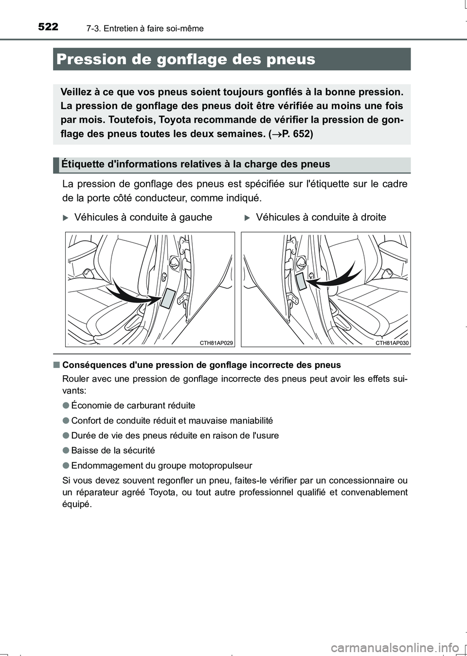 TOYOTA AURIS TOURING SPORTS 2017 Manuel du propriétaire (in French) 5227-3. Entretien à faire soi-même
UK_AURIS_Touring_Sport_EK (OM12L14K)
La pression de gonflage des pneus est spécifiée sur létiquette sur le cadre
de la porte côté conducteur, comme indiqué. TOYOTA AURIS TOURING SPORTS 2017 Manuel du propriétaire (in French) 5227-3. Entretien à faire soi-même
UK_AURIS_Touring_Sport_EK (OM12L14K)
La pression de gonflage des pneus est spécifiée sur létiquette sur le cadre
de la porte côté conducteur, comme indiqué.