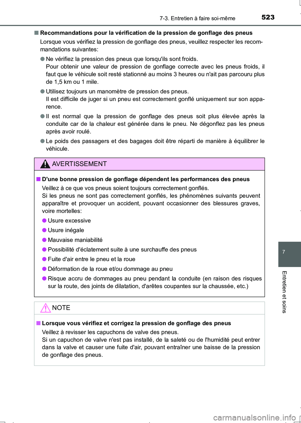 TOYOTA AURIS TOURING SPORTS 2017 Manuel du propriétaire (in French) 5237-3. Entretien à faire soi-même
7
Entretien et soins
UK_AURIS_Touring_Sport_EK (OM12L14K)■Recommandations pour la vérification de la pression de gonflage des pneus
Lorsque vous vérifiez la pr TOYOTA AURIS TOURING SPORTS 2017 Manuel du propriétaire (in French) 5237-3. Entretien à faire soi-même
7
Entretien et soins
UK_AURIS_Touring_Sport_EK (OM12L14K)■Recommandations pour la vérification de la pression de gonflage des pneus
Lorsque vous vérifiez la pr