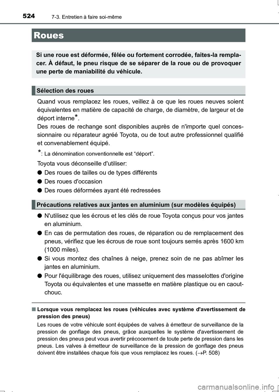 TOYOTA AURIS TOURING SPORTS 2017 Manuel du propriétaire (in French) 5247-3. Entretien à faire soi-même
UK_AURIS_Touring_Sport_EK (OM12L14K)
Quand vous remplacez les roues, veillez à ce que les roues neuves soient
équivalentes en matière de capacité de charge, de TOYOTA AURIS TOURING SPORTS 2017 Manuel du propriétaire (in French) 5247-3. Entretien à faire soi-même
UK_AURIS_Touring_Sport_EK (OM12L14K)
Quand vous remplacez les roues, veillez à ce que les roues neuves soient
équivalentes en matière de capacité de charge, de