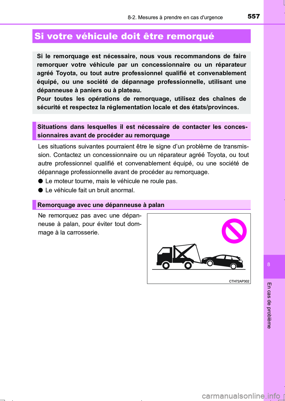 TOYOTA AURIS TOURING SPORTS 2017 Manuel du propriétaire (in French) 557
8
En cas de problème
UK_AURIS_Touring_Sport_EK (OM12L14K)
8-2. Mesures à prendre en cas durgence
Les situations suivantes pourraient être le signe d’un problème de transmis-
sion. Contactez TOYOTA AURIS TOURING SPORTS 2017 Manuel du propriétaire (in French) 557
8
En cas de problème
UK_AURIS_Touring_Sport_EK (OM12L14K)
8-2. Mesures à prendre en cas durgence
Les situations suivantes pourraient être le signe d’un problème de transmis-
sion. Contactez