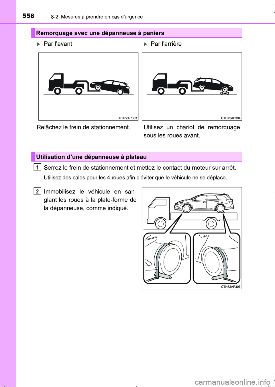 TOYOTA AURIS TOURING SPORTS 2017 Manuel du propriétaire (in French) 5588-2. Mesures à prendre en cas durgence
UK_AURIS_Touring_Sport_EK (OM12L14K)
Serrez le frein de stationnement et mettez le contact du moteur sur arrêt.
Utilisez des cales pour les 4 roues afin d TOYOTA AURIS TOURING SPORTS 2017 Manuel du propriétaire (in French) 5588-2. Mesures à prendre en cas durgence
UK_AURIS_Touring_Sport_EK (OM12L14K)
Serrez le frein de stationnement et mettez le contact du moteur sur arrêt.
Utilisez des cales pour les 4 roues afin d