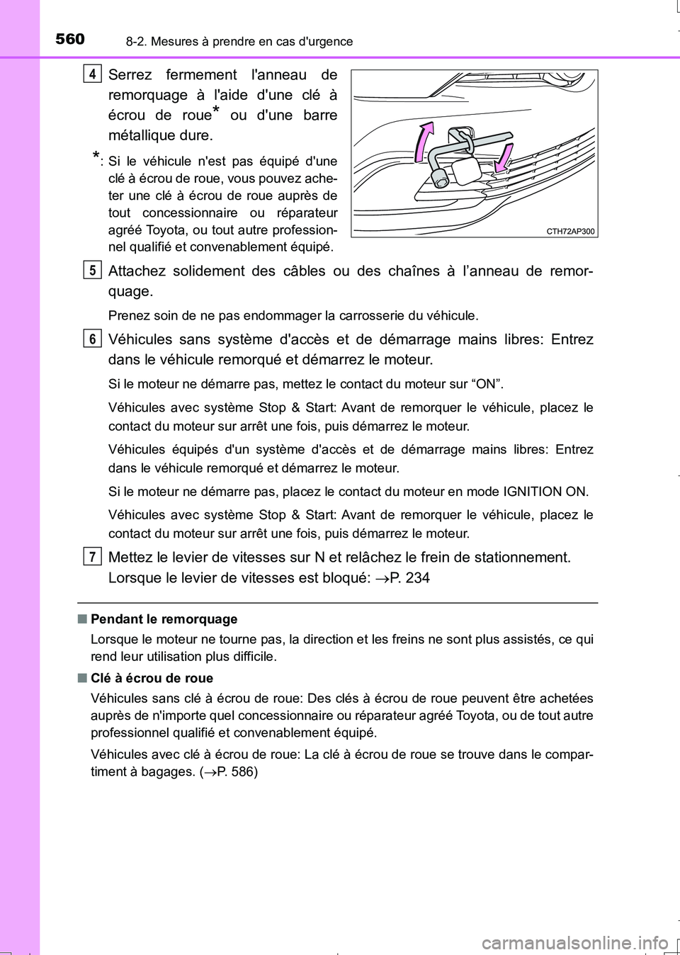 TOYOTA AURIS TOURING SPORTS 2017 Manuel du propriétaire (in French) 5608-2. Mesures à prendre en cas durgence
UK_AURIS_Touring_Sport_EK (OM12L14K)
Serrez fermement lanneau de
remorquage à laide dune clé à
écrou de roue
* ou dune barre
métallique dure.
*: Si TOYOTA AURIS TOURING SPORTS 2017 Manuel du propriétaire (in French) 5608-2. Mesures à prendre en cas durgence
UK_AURIS_Touring_Sport_EK (OM12L14K)
Serrez fermement lanneau de
remorquage à laide dune clé à
écrou de roue
* ou dune barre
métallique dure.
*: Si