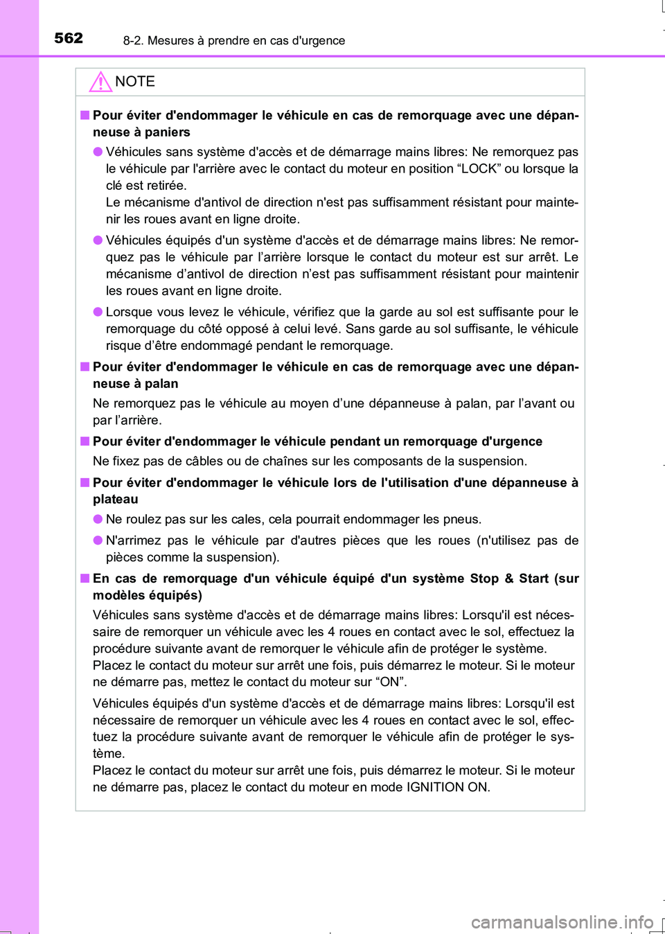 TOYOTA AURIS TOURING SPORTS 2017 Manuel du propriétaire (in French) 5628-2. Mesures à prendre en cas durgence
UK_AURIS_Touring_Sport_EK (OM12L14K)
NOTE
■Pour éviter dendommager le véhicule en cas de remorquage avec une dépan-
neuse à paniers
●Véhicules san TOYOTA AURIS TOURING SPORTS 2017 Manuel du propriétaire (in French) 5628-2. Mesures à prendre en cas durgence
UK_AURIS_Touring_Sport_EK (OM12L14K)
NOTE
■Pour éviter dendommager le véhicule en cas de remorquage avec une dépan-
neuse à paniers
●Véhicules san