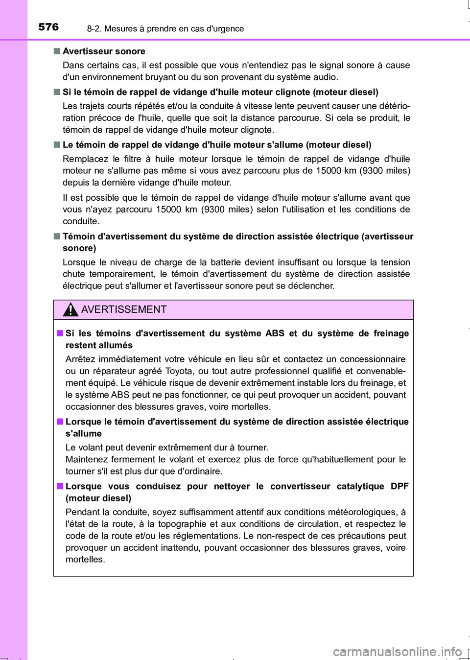 TOYOTA AURIS TOURING SPORTS 2017  Manuel du propriétaire (in French) 5768-2. Mesures à prendre en cas durgence
UK_AURIS_Touring_Sport_EK (OM12L14K)■Avertisseur sonore
Dans certains cas, il est possible que vous nentendiez pas le signal sonore à cause
dun environ
