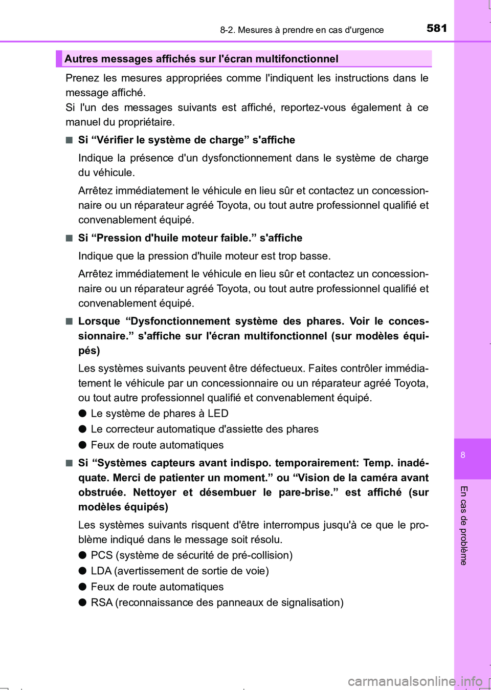 TOYOTA AURIS TOURING SPORTS 2017 Manuel du propriétaire (in French) 5818-2. Mesures à prendre en cas durgence
8
En cas de problème
UK_AURIS_Touring_Sport_EK (OM12L14K)
Prenez les mesures appropriées comme lindiquent les instructions dans le
message affiché.
Si TOYOTA AURIS TOURING SPORTS 2017 Manuel du propriétaire (in French) 5818-2. Mesures à prendre en cas durgence
8
En cas de problème
UK_AURIS_Touring_Sport_EK (OM12L14K)
Prenez les mesures appropriées comme lindiquent les instructions dans le
message affiché.
Si