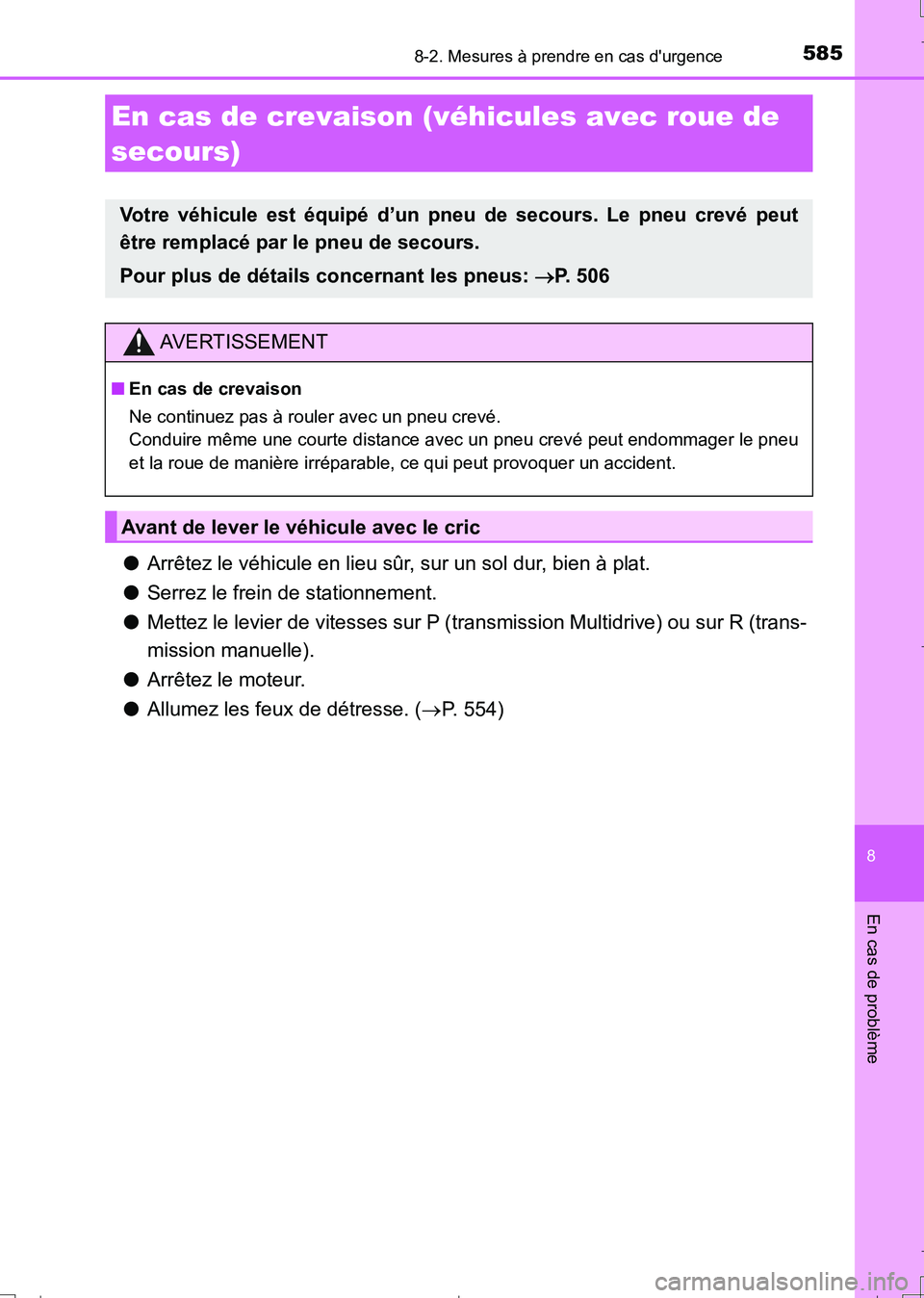 TOYOTA AURIS TOURING SPORTS 2017 Manuel du propriétaire (in French) 5858-2. Mesures à prendre en cas durgence
8
En cas de problème
UK_AURIS_Touring_Sport_EK (OM12L14K)
●Arrêtez le véhicule en lieu sûr, sur un sol dur, bien à plat.
●Serrez le frein de statio TOYOTA AURIS TOURING SPORTS 2017 Manuel du propriétaire (in French) 5858-2. Mesures à prendre en cas durgence
8
En cas de problème
UK_AURIS_Touring_Sport_EK (OM12L14K)
●Arrêtez le véhicule en lieu sûr, sur un sol dur, bien à plat.
●Serrez le frein de statio