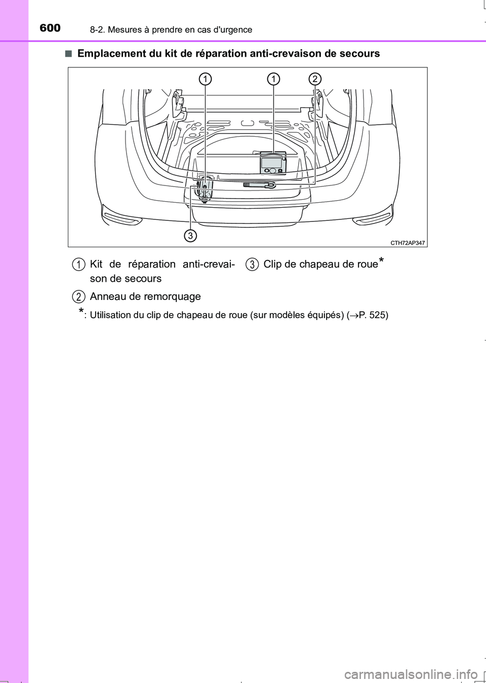TOYOTA AURIS TOURING SPORTS 2017 Manuel du propriétaire (in French) 6008-2. Mesures à prendre en cas durgence
UK_AURIS_Touring_Sport_EK (OM12L14K)■
Emplacement du kit de réparation anti-crevaison de secours
*: Utilisation du clip de chapeau de roue (sur modèles TOYOTA AURIS TOURING SPORTS 2017 Manuel du propriétaire (in French) 6008-2. Mesures à prendre en cas durgence
UK_AURIS_Touring_Sport_EK (OM12L14K)■
Emplacement du kit de réparation anti-crevaison de secours
*: Utilisation du clip de chapeau de roue (sur modèles