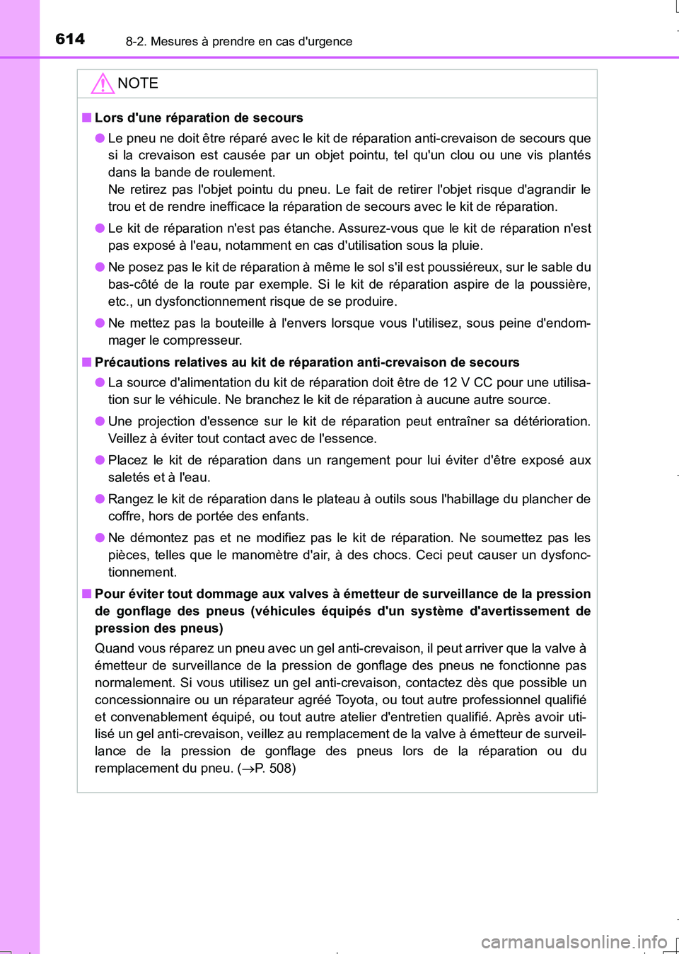 TOYOTA AURIS TOURING SPORTS 2017 Manuel du propriétaire (in French) 6148-2. Mesures à prendre en cas durgence
UK_AURIS_Touring_Sport_EK (OM12L14K)
NOTE
■Lors dune réparation de secours
●Le pneu ne doit être réparé avec le kit de réparation anti-crevaison d TOYOTA AURIS TOURING SPORTS 2017 Manuel du propriétaire (in French) 6148-2. Mesures à prendre en cas durgence
UK_AURIS_Touring_Sport_EK (OM12L14K)
NOTE
■Lors dune réparation de secours
●Le pneu ne doit être réparé avec le kit de réparation anti-crevaison d