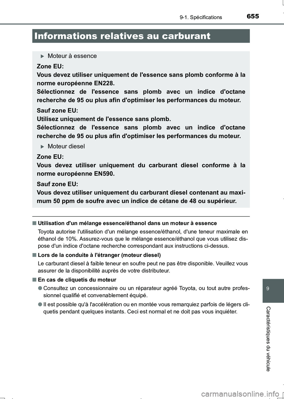 TOYOTA AURIS TOURING SPORTS 2017 Manuel du propriétaire (in French) 655
9
9-1. Spécifications
Caractéristiques du véhicule
UK_AURIS_Touring_Sport_EK (OM12L14K)
■Utilisation dun mélange essence/éthanol dans un moteur à essence
Toyota autorise lutilisation du TOYOTA AURIS TOURING SPORTS 2017 Manuel du propriétaire (in French) 655
9
9-1. Spécifications
Caractéristiques du véhicule
UK_AURIS_Touring_Sport_EK (OM12L14K)
■Utilisation dun mélange essence/éthanol dans un moteur à essence
Toyota autorise lutilisation du